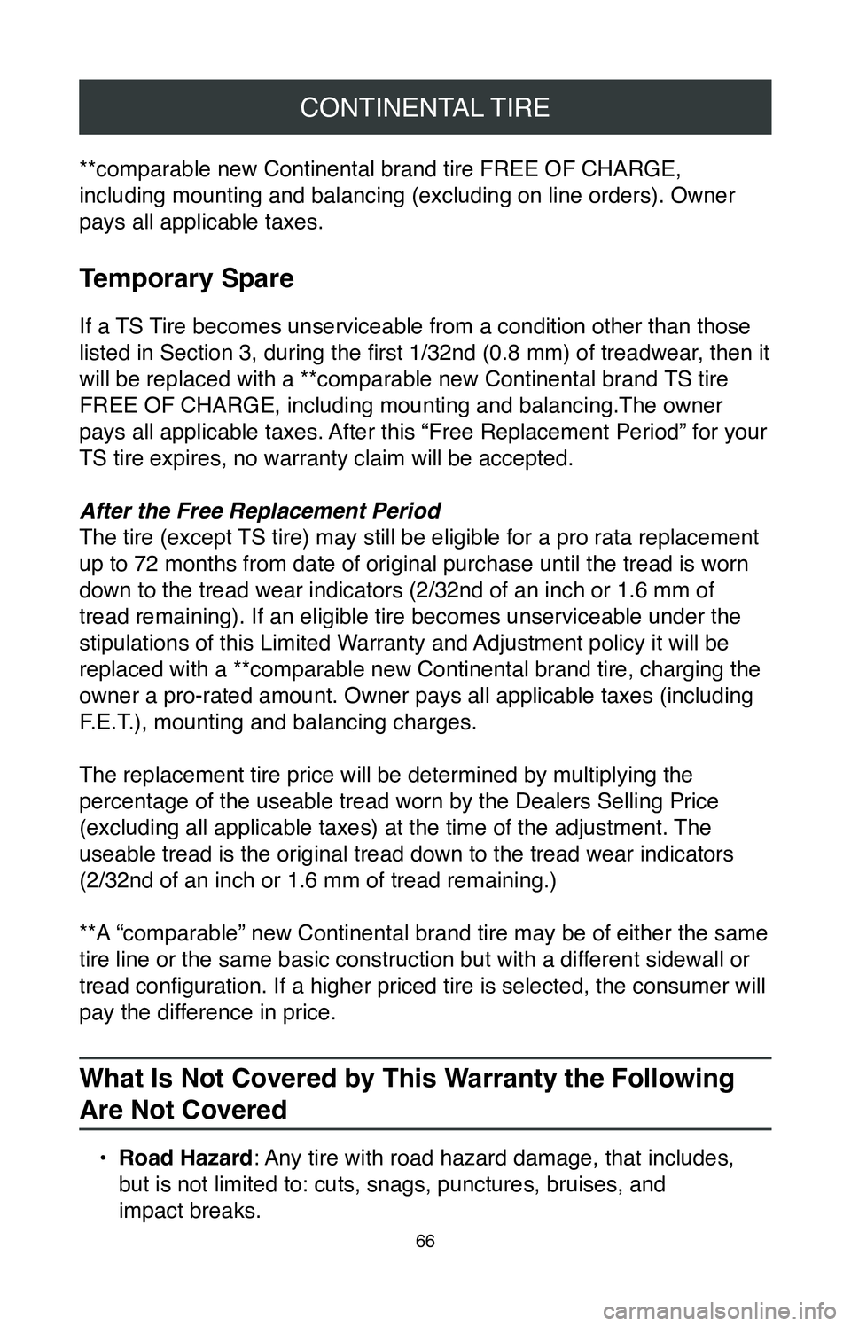 TOYOTA SIENNA 2020  Warranties & Maintenance Guides (in English) CONTINENTAL TIRE
66
**comparable new Continental brand tire FREE OF CHARGE, 
including mounting and balancing (excluding on line orders). Owner 
pays all applicable taxes.
Temporary Spare
If a TS Tire