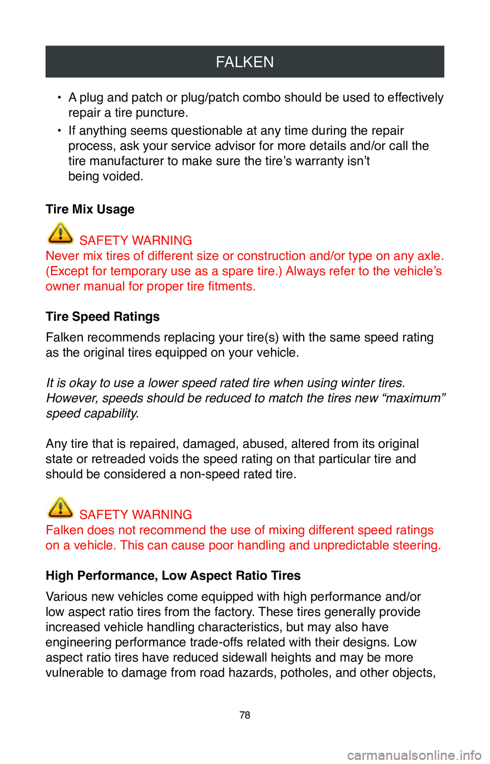 TOYOTA SIENNA 2020  Warranties & Maintenance Guides (in English) FALKEN
78
• A plug and patch or plug/patch combo should be used to effectively 
repair a tire puncture.
•
 If anything seems questionable at any time during the repair 
process, ask your service a