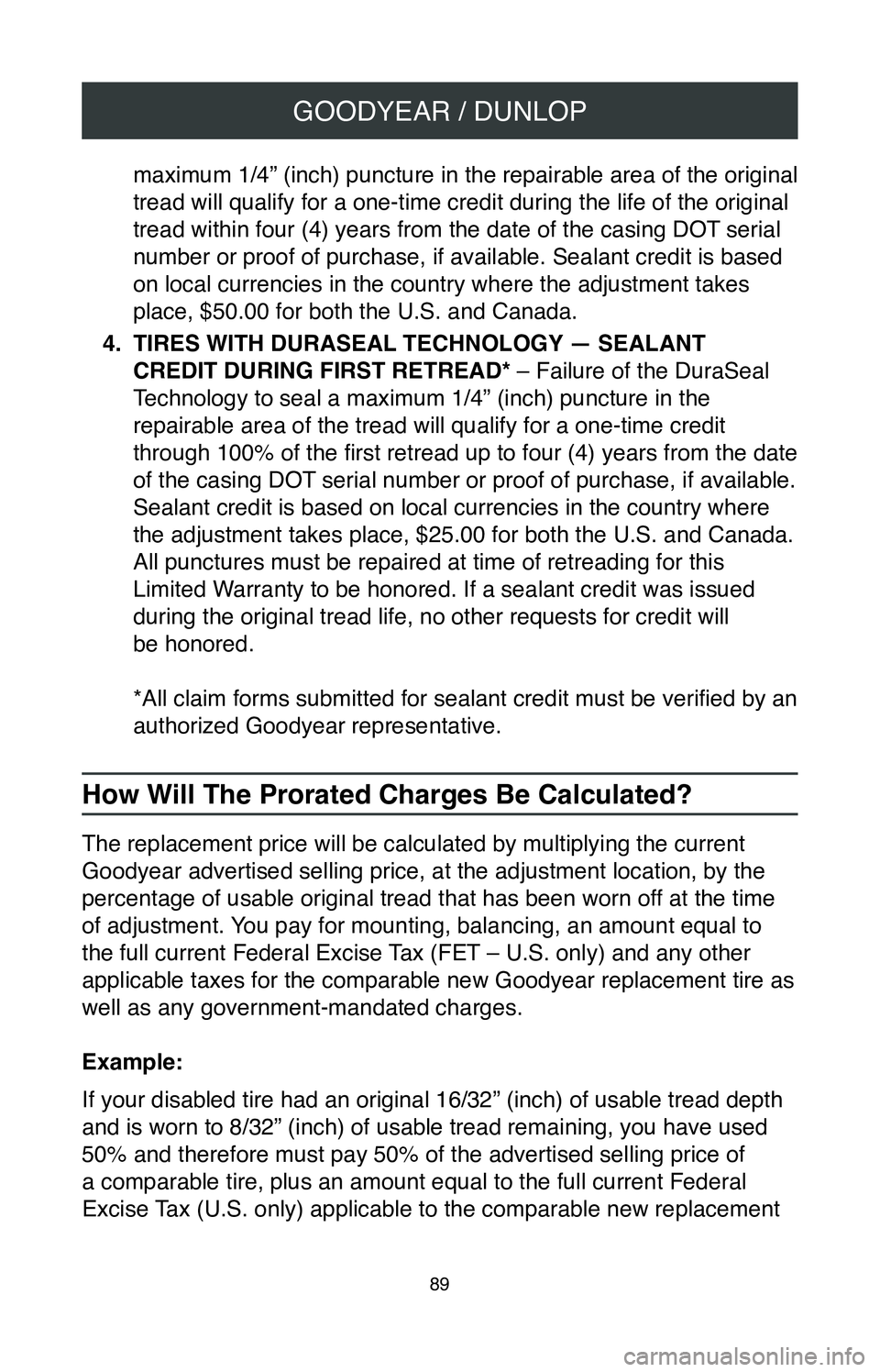 TOYOTA SIENNA 2020  Warranties & Maintenance Guides (in English) GOODYEAR / DUNLOP
89
maximum 1/4” (inch) puncture in the repairable area of the original 
tread will qualify for a one-time credit during the life of the original 
tread within four (4) years from t