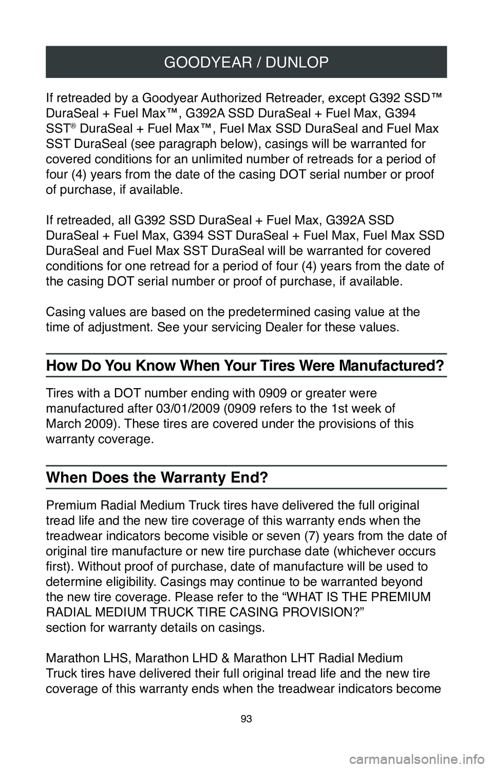TOYOTA SIENNA 2020  Warranties & Maintenance Guides (in English) GOODYEAR / DUNLOP
93
If retreaded by a Goodyear Authorized Retreader, except G392 SSD™ 
DuraSeal + Fuel Max™, G392A SSD DuraSeal + Fuel Max, G394 
SST
® DuraSeal + Fuel Max™, Fuel Max SSD DuraS
