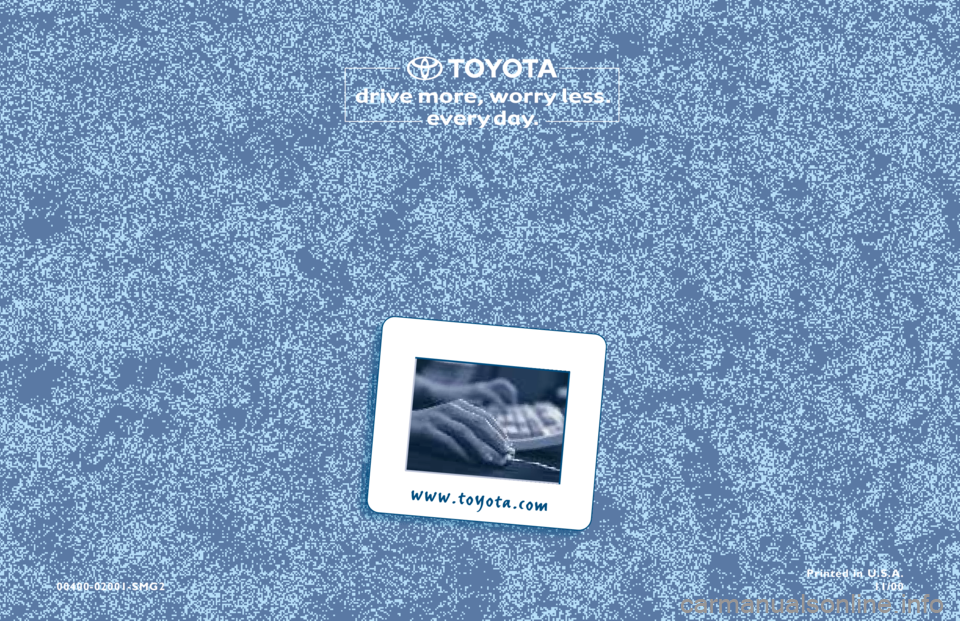 TOYOTA SOLARA 2001  Warranties & Maintenance Guides (in English) 00400-02001-SMG2Printed in U.S.A.
11/00
www.toyota.com 
