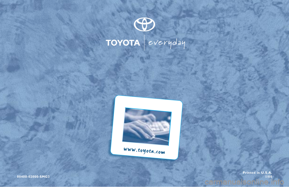 TOYOTA TACOMA 2000  Warranties & Maintenance Guides (in English) 00400-02000-SMG3Printed in U.S.A.
1/00
www.toyota.com 