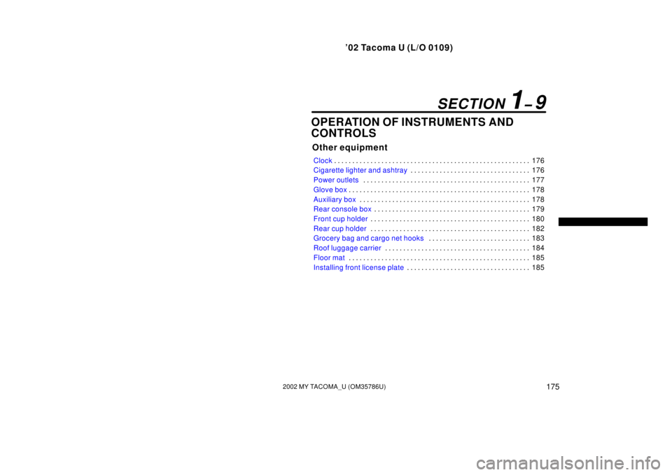 TOYOTA TACOMA 2002 Owners Manual (in English) ’02 Tacoma U (L/O 0109)
1752002 MY TACOMA_U (OM35786U)
OPERATION OF INSTRUMENTS AND
CONTROLS
Other equipment
Clock176
. . . . . . . . . . . . . . . . . . . . . . . . . . . . . . . . . . . . .\
. . TOYOTA TACOMA 2002 Owners Manual (in English) ’02 Tacoma U (L/O 0109)
1752002 MY TACOMA_U (OM35786U)
OPERATION OF INSTRUMENTS AND
CONTROLS
Other equipment
Clock176
. . . . . . . . . . . . . . . . . . . . . . . . . . . . . . . . . . . . .\
. .