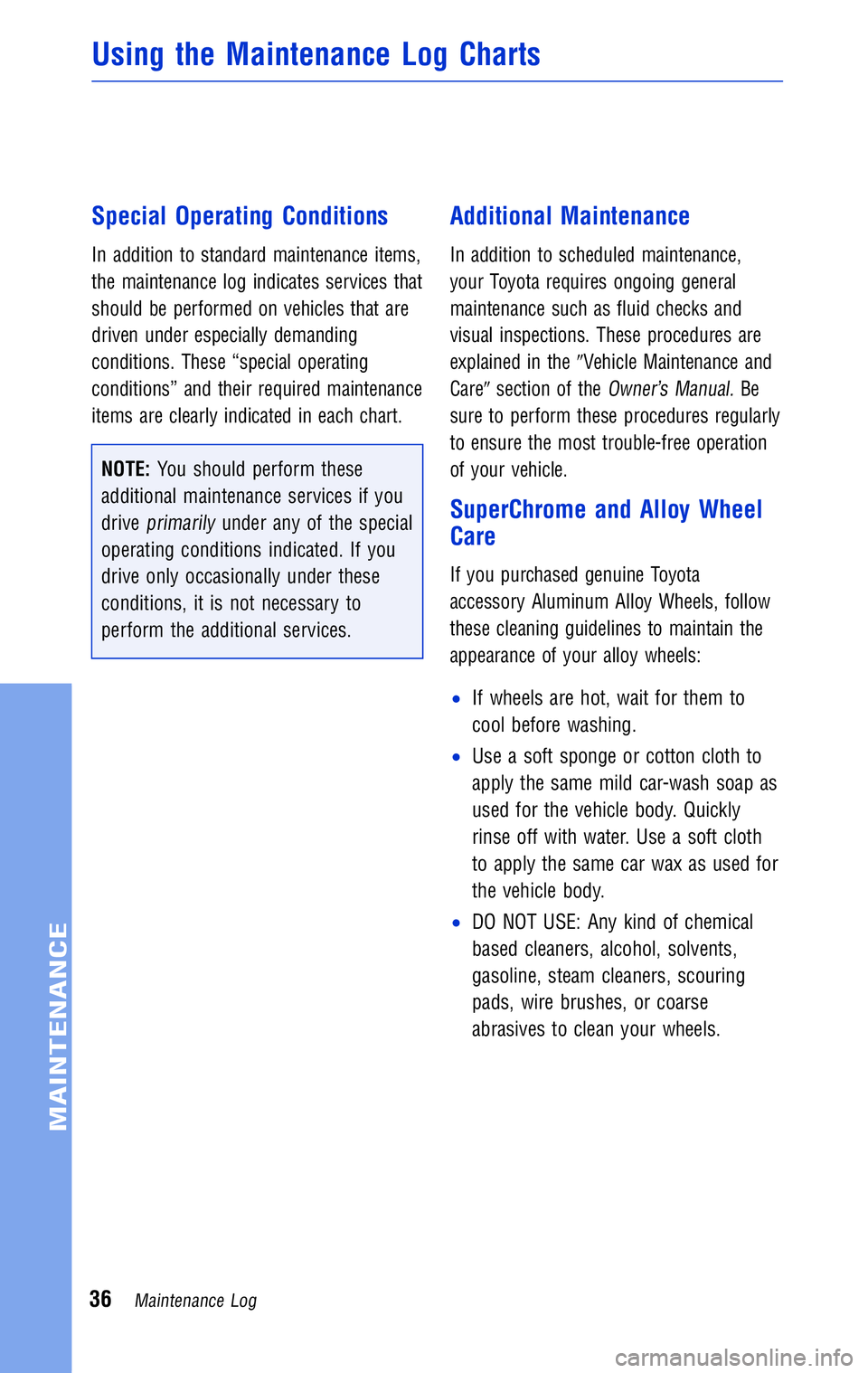 TOYOTA TACOMA 2011 Warranties & Maintenance Guides (in English) JOBNAME: 316782-2011-tac-toyw PAGE: 36 SESS: 12 OUTPUT: Wed May 19 10:51:33 2010
/tweddle/toyota/sched-maint/316782-en-tac/wg
Special Operating Conditions
In addition to standard maintenance items,
TOYOTA TACOMA 2011 Warranties & Maintenance Guides (in English) JOBNAME: 316782-2011-tac-toyw PAGE: 36 SESS: 12 OUTPUT: Wed May 19 10:51:33 2010
/tweddle/toyota/sched-maint/316782-en-tac/wg
Special Operating Conditions
In addition to standard maintenance items,