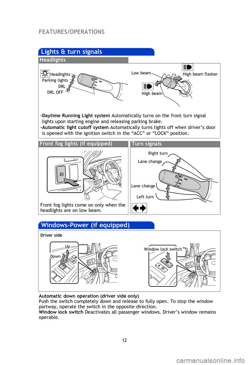 TOYOTA TACOMA 2013 Owners Manual (in English) 12
FEATURES/OPERATIONS
Cruise control (if equipped)
1 The set speed may also be cancelled by depressing the brake pedal.2 The set speed may be resumed once vehicle speed exceeds 25 mph.
Turning syste TOYOTA TACOMA 2013 Owners Manual (in English) 12
FEATURES/OPERATIONS
Cruise control (if equipped)
1 The set speed may also be cancelled by depressing the brake pedal.2 The set speed may be resumed once vehicle speed exceeds 25 mph.
Turning syste