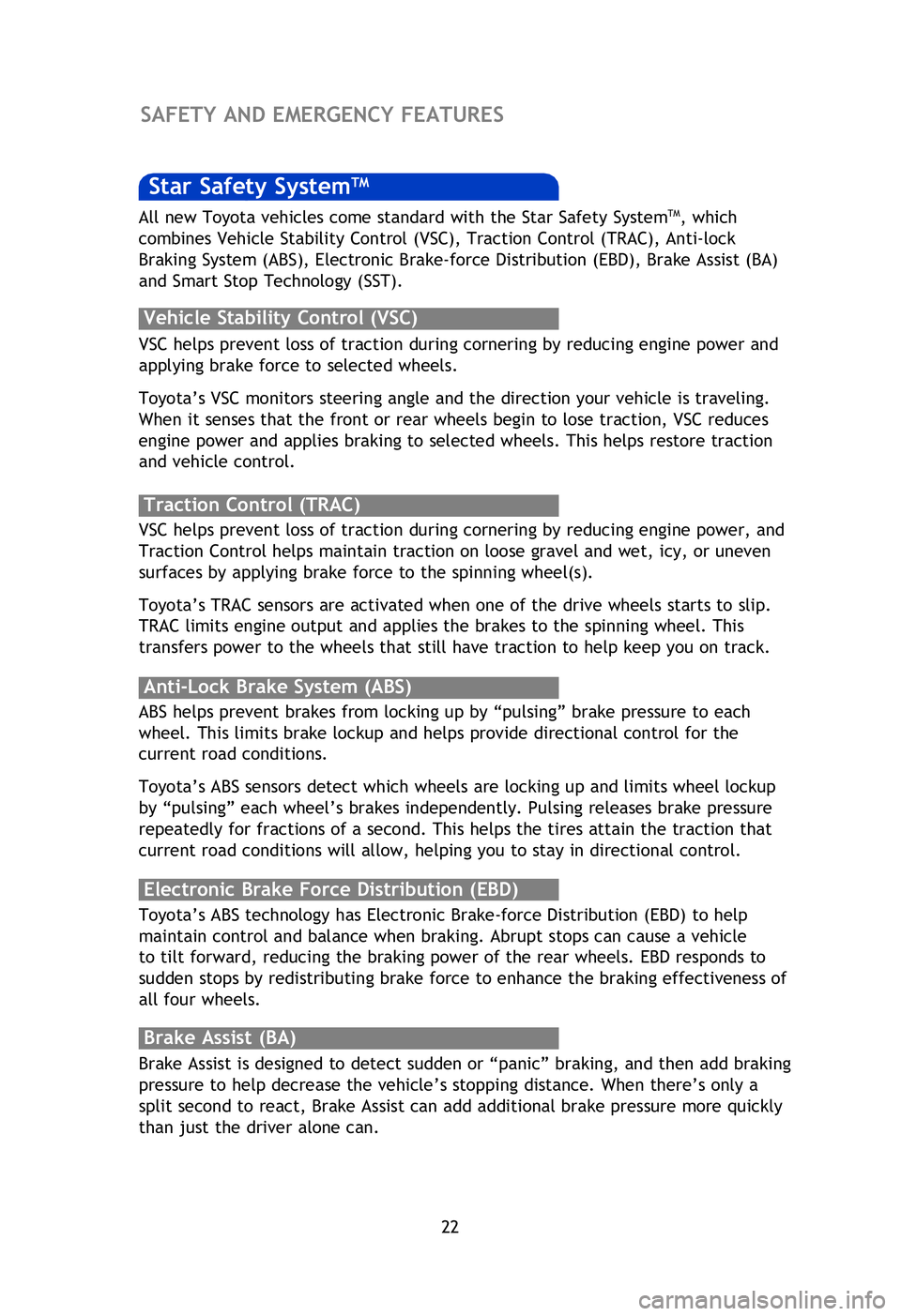TOYOTA TACOMA 2013 Owners Manual (in English) 22
There are two types of Toyota floor mats: carpeted and all-weather. Each vehicle
has model-specific floor mats. Installation is easy.
To keep your floor mat properly positioned, follow these step TOYOTA TACOMA 2013 Owners Manual (in English) 22
There are two types of Toyota floor mats: carpeted and all-weather. Each vehicle
has model-specific floor mats. Installation is easy.
To keep your floor mat properly positioned, follow these step
