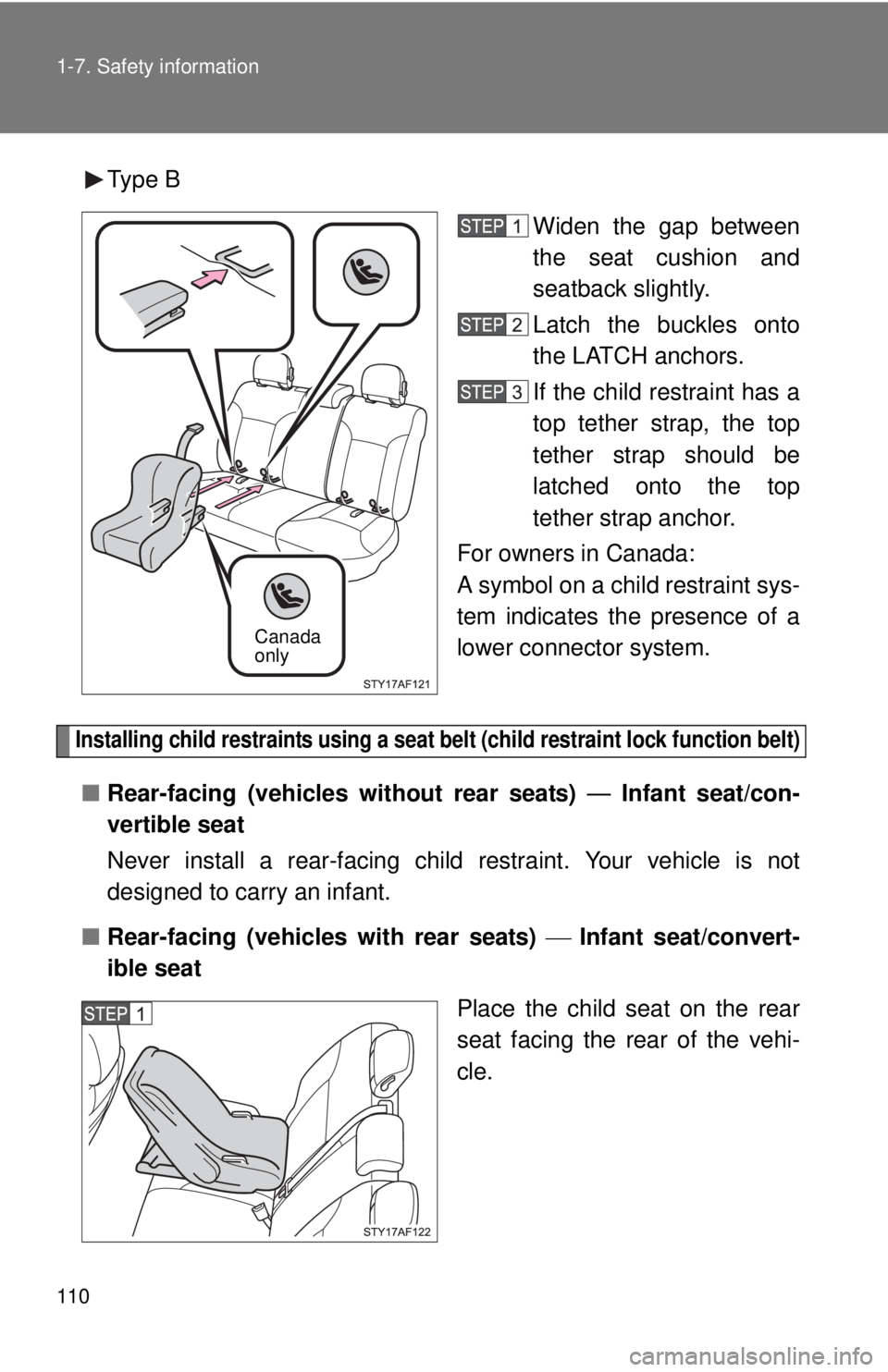 TOYOTA TACOMA 2015  Owners Manual (in English) 110 1-7. Safety information
Type BWiden the gap between
the seat cushion and
seatback slightly.
Latch the buckles onto
the LATCH anchors.
If the child restraint has a
top tether strap, the top
tether 
