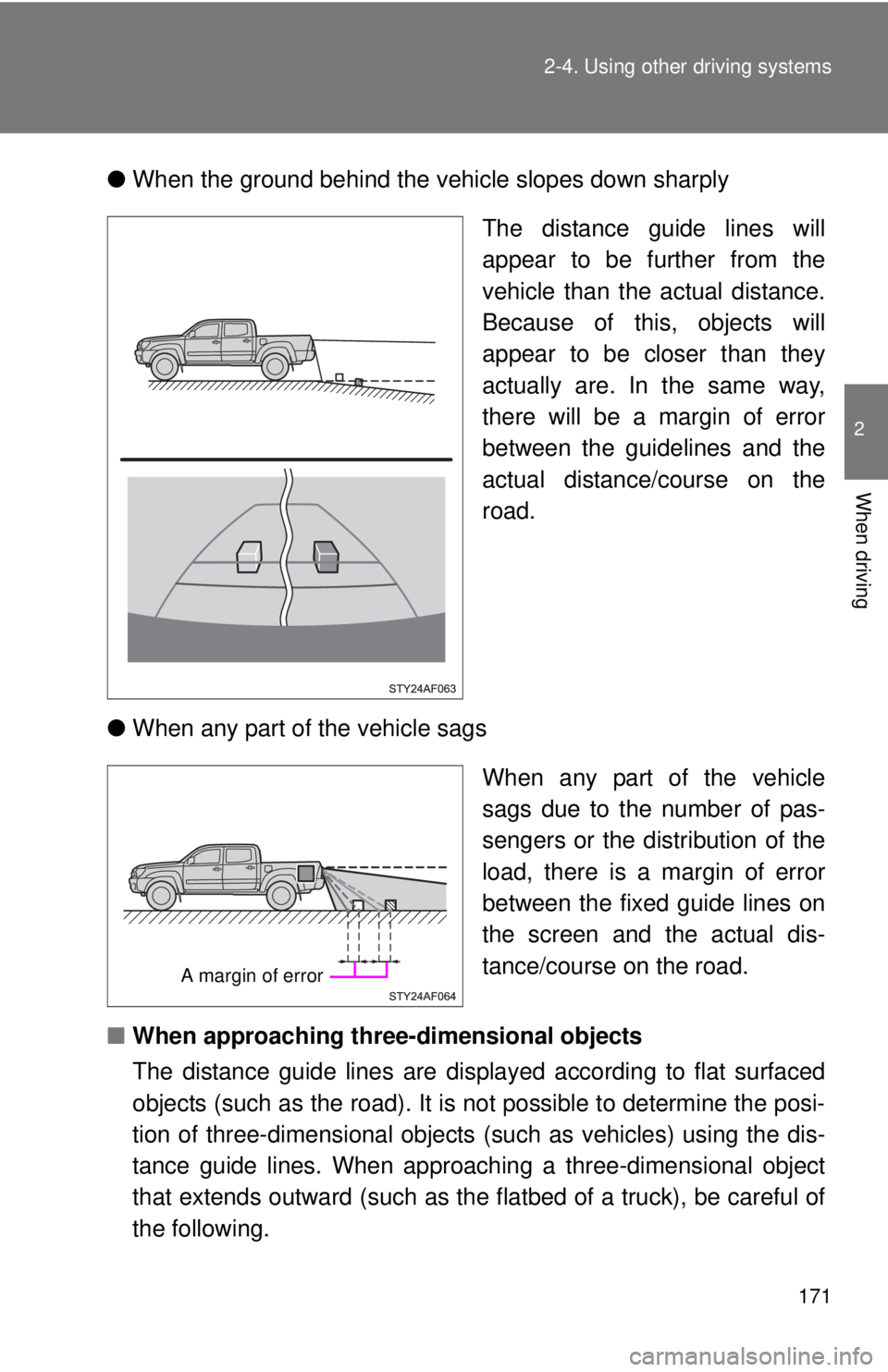 TOYOTA TACOMA 2015 Owners Manual (in English) 171
2-4. Using other
driving systems
2
When driving
●When the ground behind the vehicle slopes down sharply
The distance guide lines will
appear to be further from the
vehicle than the actual dista TOYOTA TACOMA 2015 Owners Manual (in English) 171
2-4. Using other
driving systems
2
When driving
●When the ground behind the vehicle slopes down sharply
The distance guide lines will
appear to be further from the
vehicle than the actual dista
