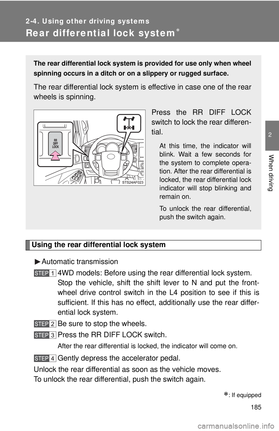 TOYOTA TACOMA 2015 Owners Manual (in English) 185
2-4. Using other driving systems
2
When driving
Rear differential lock system
Using the rear differential lock systemAutomatic transmission 4WD models: Before using the rear differential lock s TOYOTA TACOMA 2015 Owners Manual (in English) 185
2-4. Using other driving systems
2
When driving
Rear differential lock system
Using the rear differential lock systemAutomatic transmission 4WD models: Before using the rear differential lock s