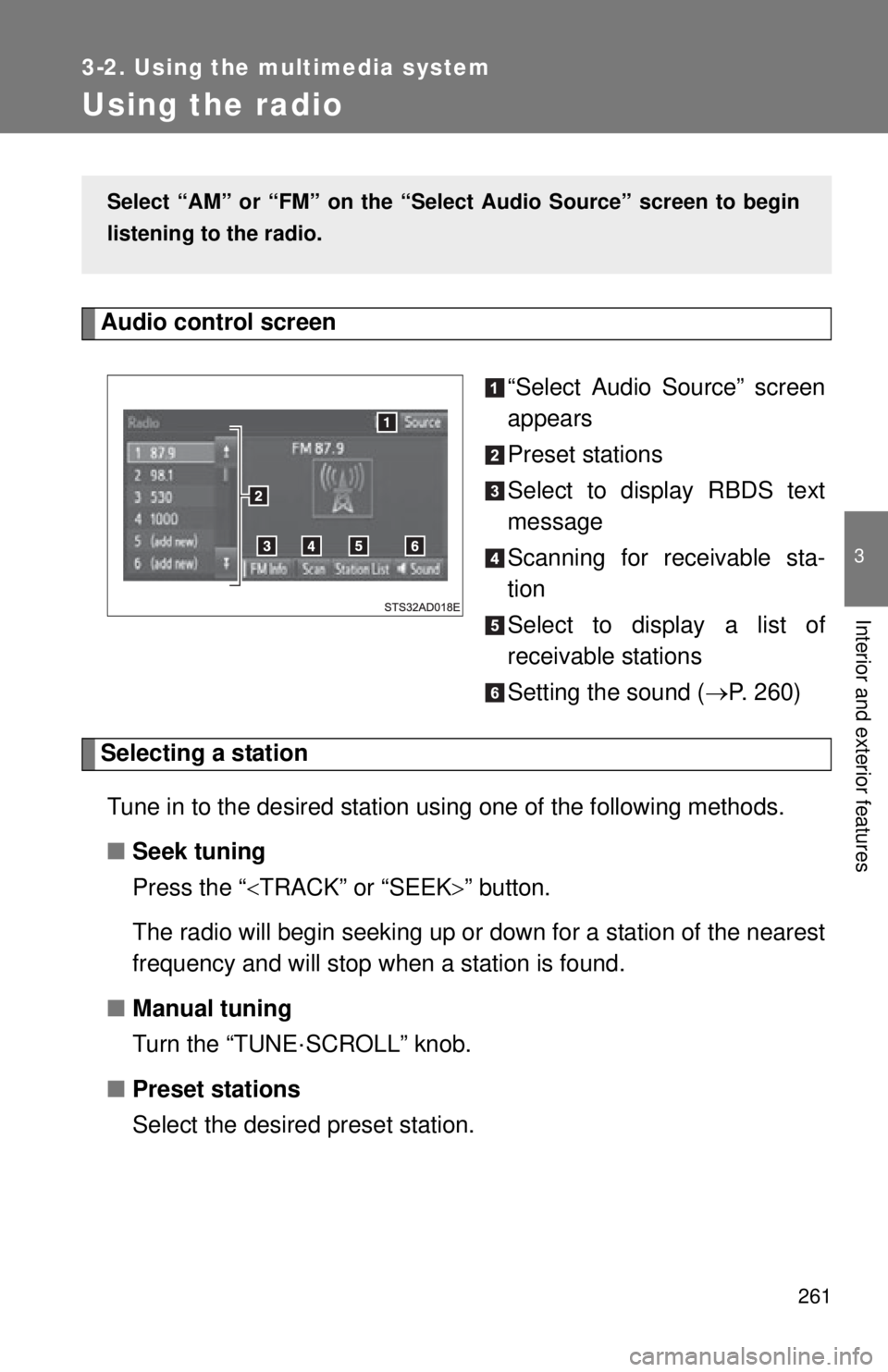 TOYOTA TACOMA 2015  Owners Manual (in English) 261
3-2. Using the multimedia system
3
Interior and exterior features
Using the radio
Audio control screen“Select Audio Source” screen
appears
Preset stations
Select to display RBDS text
message
S