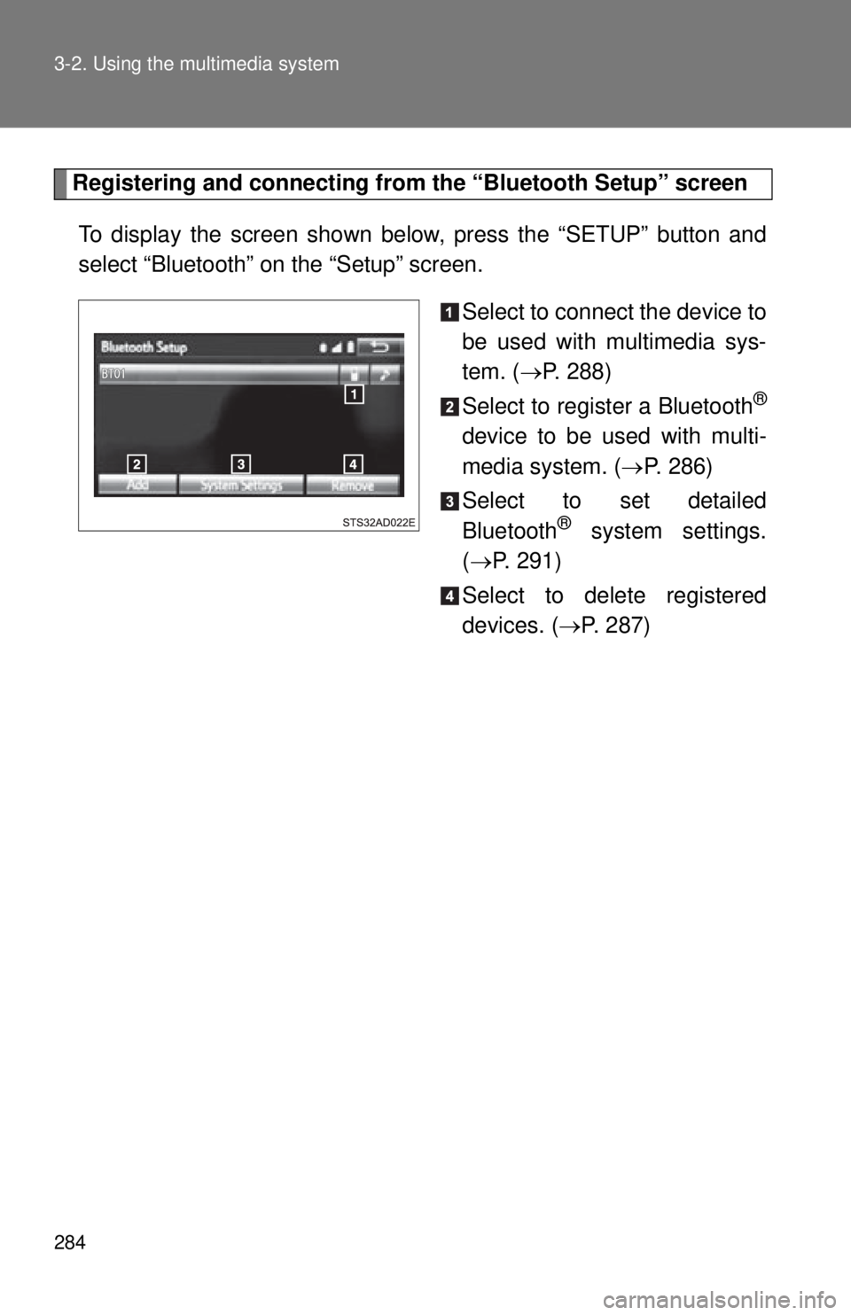 TOYOTA TACOMA 2015  Owners Manual (in English) 284 3-2. Using the multimedia system
Registering and connecting from the “Bluetooth Setup” screen
To display the screen shown below, press the “SETUP” button and
select “Bluetooth” on  the