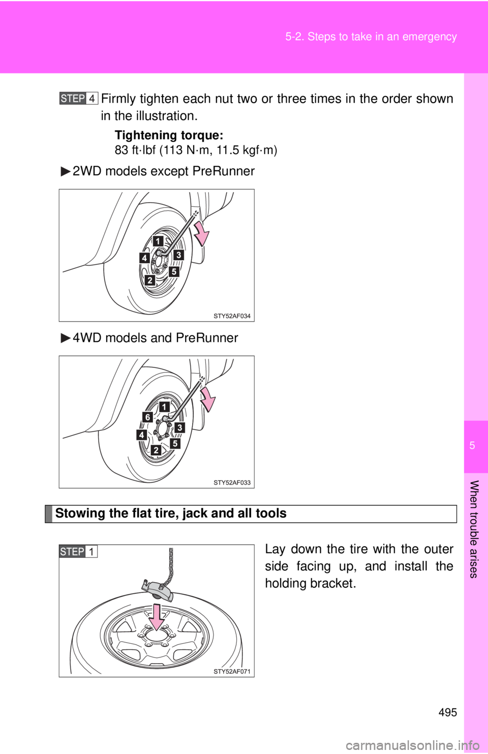 TOYOTA TACOMA 2015  Owners Manual (in English) 5
When trouble arises
495
5-2. Steps to take in an emergency
Firmly tighten each nut two or three times in the order shown
in the illustration.
Tightening torque:
83 ft·lbf (113 N·m, 11.5 kgf·m)
2W