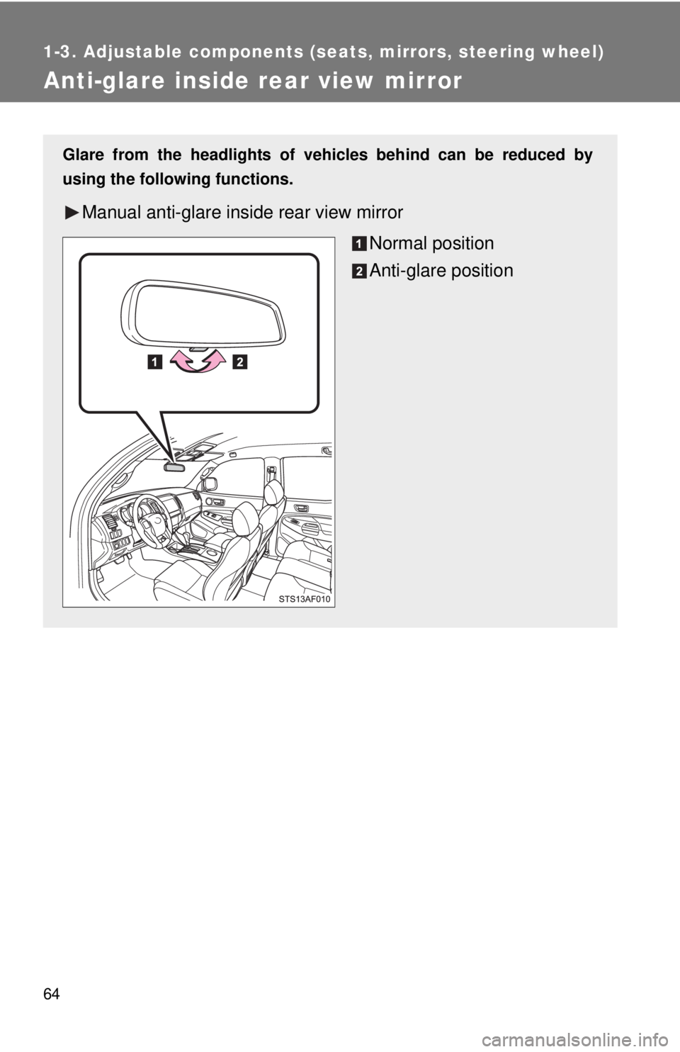 TOYOTA TACOMA 2015  Owners Manual (in English) 64
1-3. Adjustable components (seats, mirrors, steering wheel)
Anti-glare inside rear view mirror
Glare from the headlights of vehicles behind can be reduced by
using the following functions.
Manual a