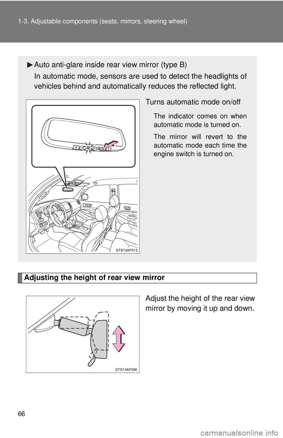 TOYOTA TACOMA 2015  Owners Manual (in English) 66 1-3. Adjustable components (seats, mirrors, steering wheel)
Adjusting the height of rear view mirror
Adjust the height of the rear view
mirror by moving it up and down.
Auto anti-glare inside rear 