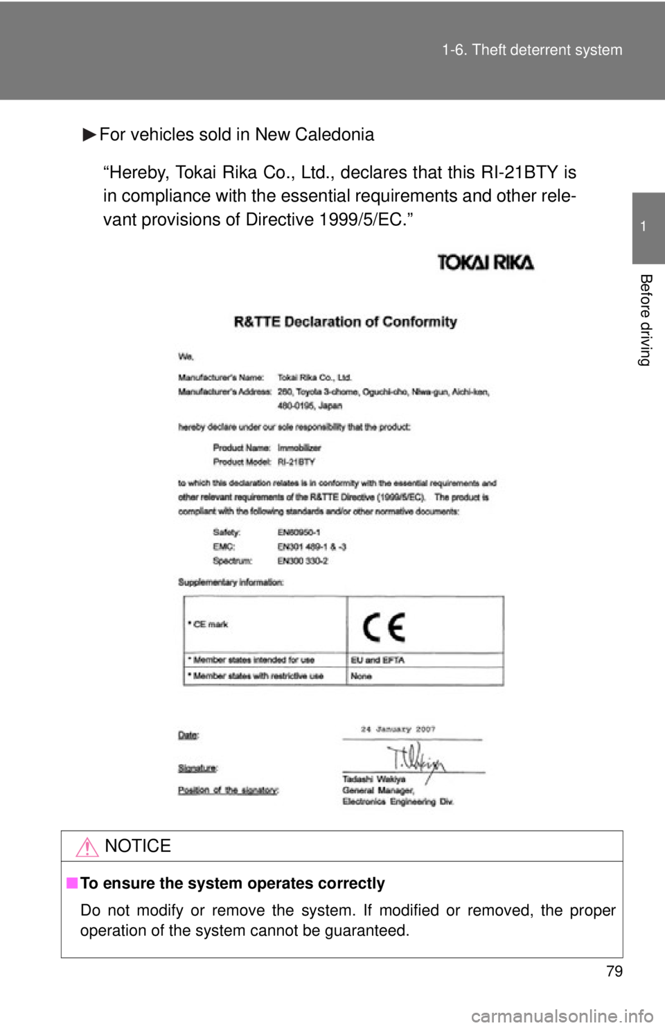 TOYOTA TACOMA 2015  Owners Manual (in English) 79
1-6. Theft deterrent system
1
Before driving
For vehicles sold in New Caledonia
NOTICE
■
To ensure the system operates correctly 
Do not modify or remove the system. If modified or removed, the p
