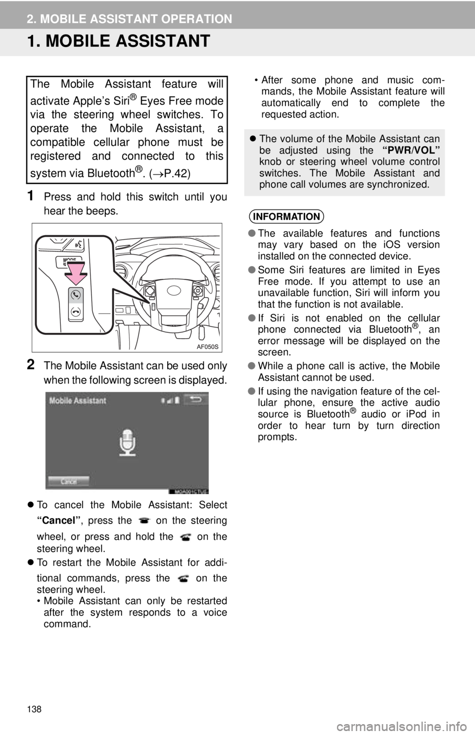 TOYOTA TACOMA 2016  Accessories, Audio & Navigation (in English) 138
2. MOBILE ASSISTANT OPERATION
1. MOBILE ASSISTANT
1Press and hold this switch until you
hear the beeps.
2The Mobile Assistant can be used only
when the following screen is displayed.
To cancel 