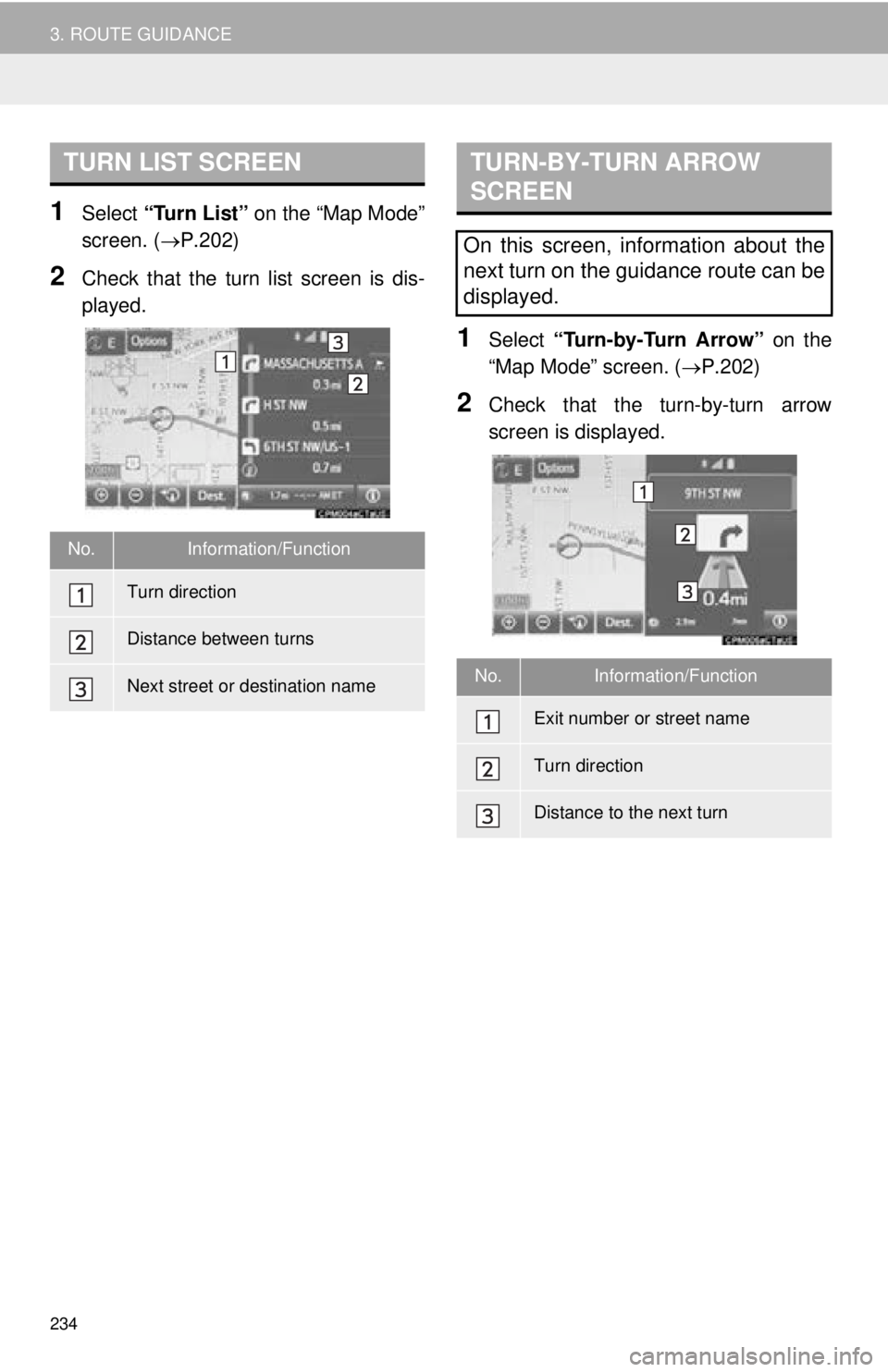 TOYOTA TACOMA 2016  Accessories, Audio & Navigation (in English) 234
3. ROUTE GUIDANCE
1Select “Turn List”  on the “Map Mode”
screen. ( P.202)
2Check that the turn list screen is dis-
played.
1Select “Turn-by-Turn Arrow”  on the
“Map Mode” screen