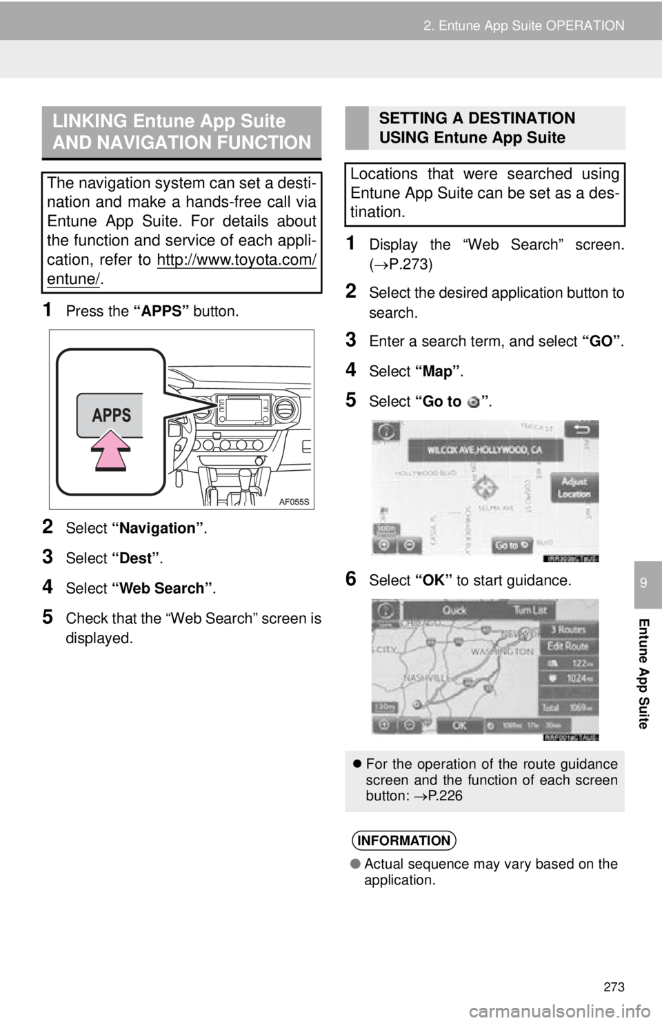TOYOTA TACOMA 2016  Accessories, Audio & Navigation (in English) 273
2. Entune App Suite OPERATION
Entune App Suite
9
1Press the “APPS” button.
2Select “Navigation” .
3Select “Dest”.
4Select “Web Search” .
5Check that the “Web Search” screen is

