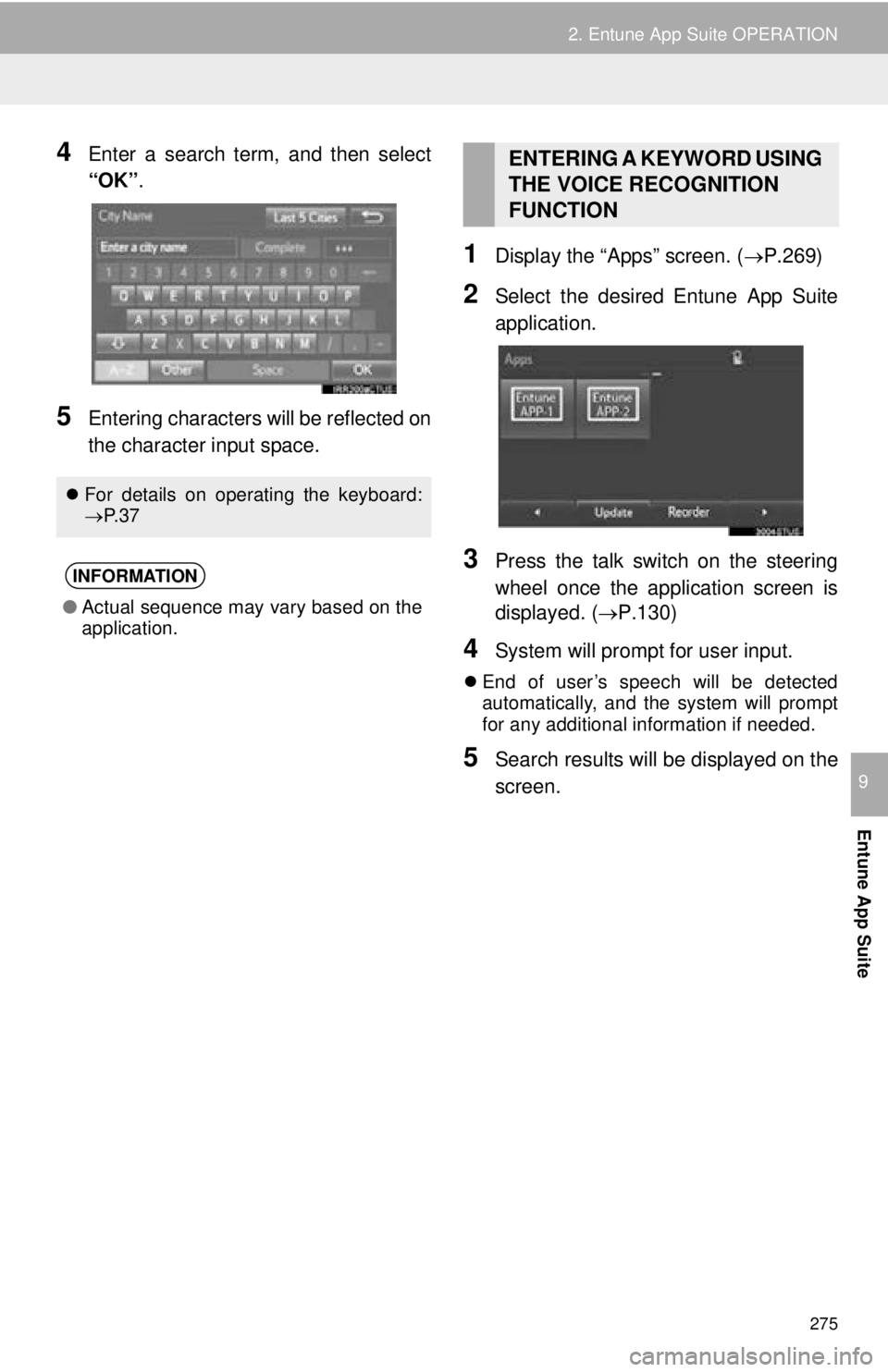 TOYOTA TACOMA 2016  Accessories, Audio & Navigation (in English) 275
2. Entune App Suite OPERATION
Entune App Suite
9
4Enter a search term, and then select
“OK”.
5Entering characters will be reflected on
the character input space.
1Display the “Apps” screen