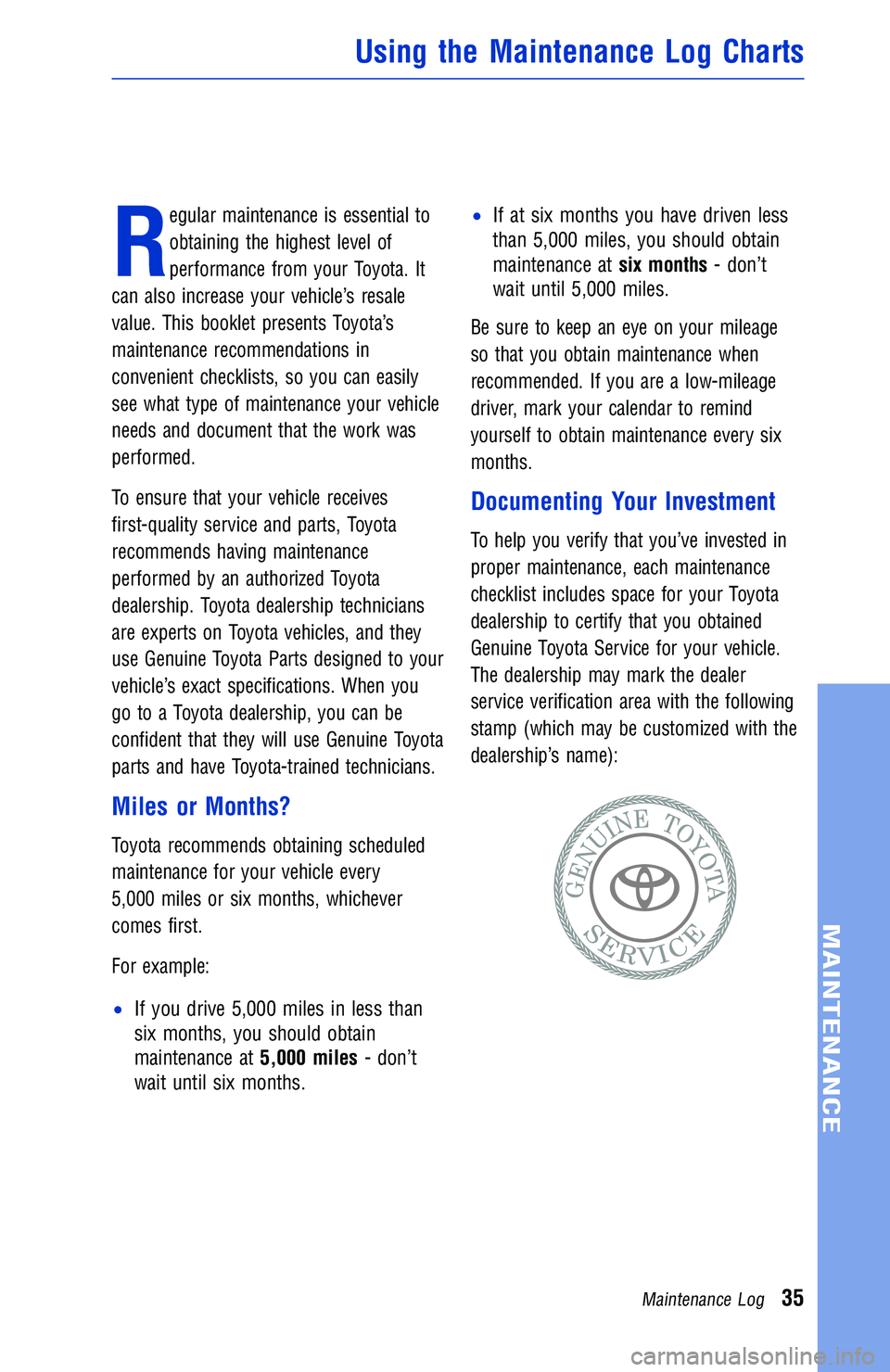 TOYOTA TACOMA 2016  Warranties & Maintenance Guides (in English) R
egular maintenance is essential to
obtaining the highest level of
performance from your Toyota. It
can also increase your vehicle’s resale
value. This booklet presents Toyota’s
maintenance recom
