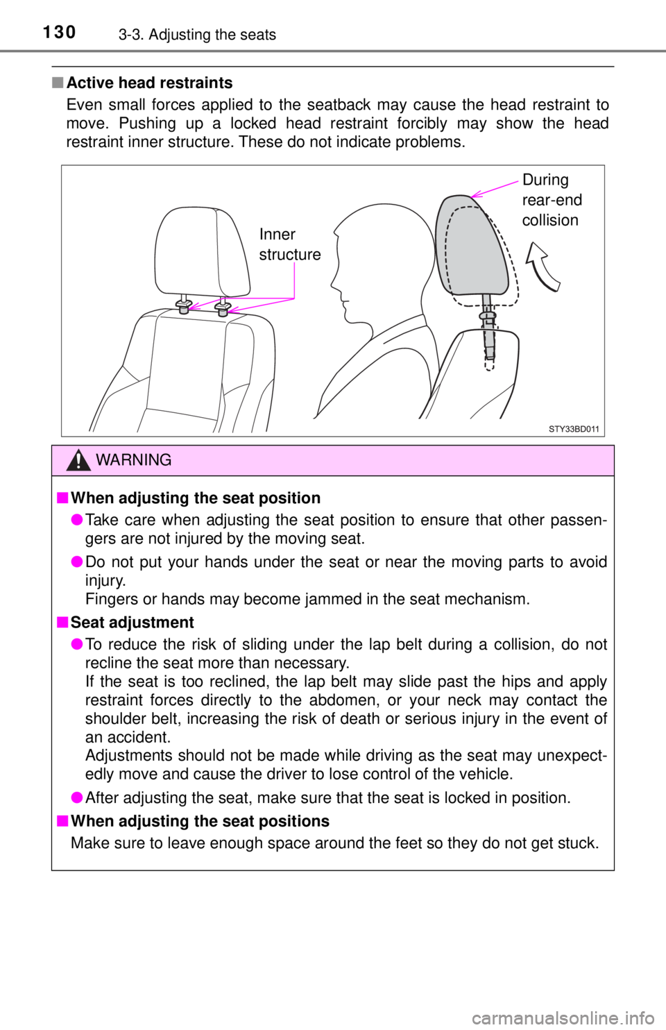 TOYOTA TACOMA 2017  Owners Manual (in English) 1303-3. Adjusting the seats
■Active head restraints
Even small forces applied to the seatback may cause the head restraint to
move. Pushing up a locked head restraint forcibly may show the head
rest