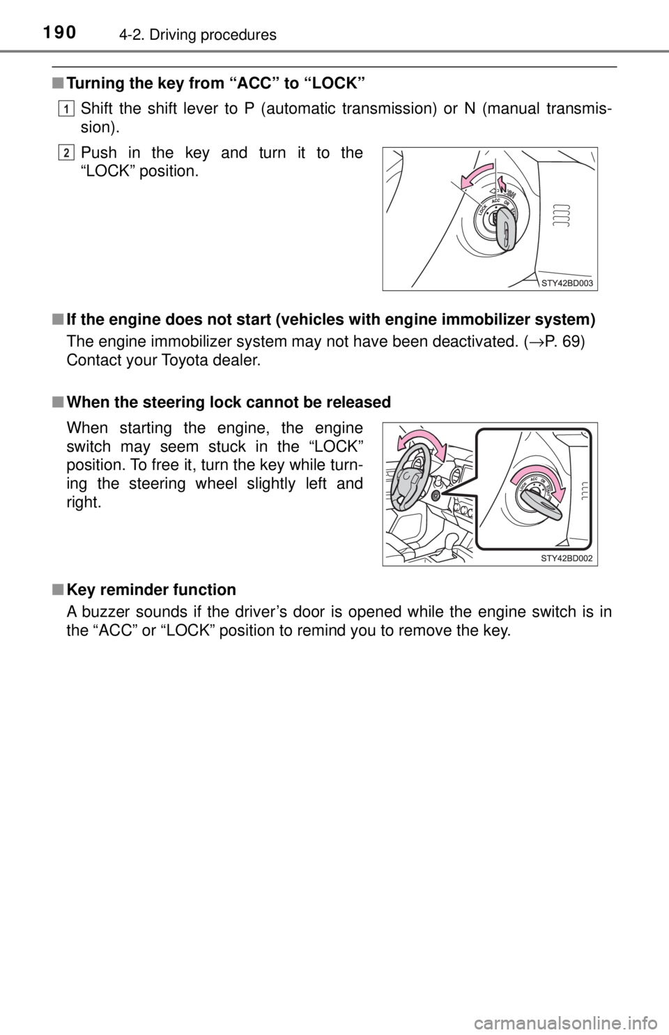 TOYOTA TACOMA 2017  Owners Manual (in English) 1904-2. Driving procedures
■Turning the key from “ACC” to “LOCK”
Shift the shift lever to P (automatic transmission) or N (manual transmis-
sion).
■ If the engine does not start (vehic les