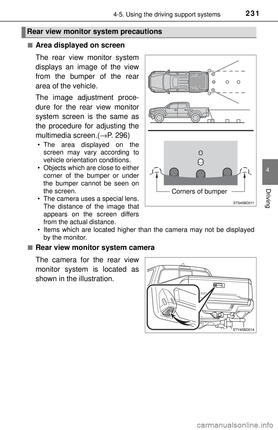 TOYOTA TACOMA 2017  Owners Manual (in English) 2314-5. Using the driving support systems
4
Driving
■Area displayed on screen
The rear view monitor system
displays an image of the view
from the bumper of the rear
area of the vehicle.
The image ad