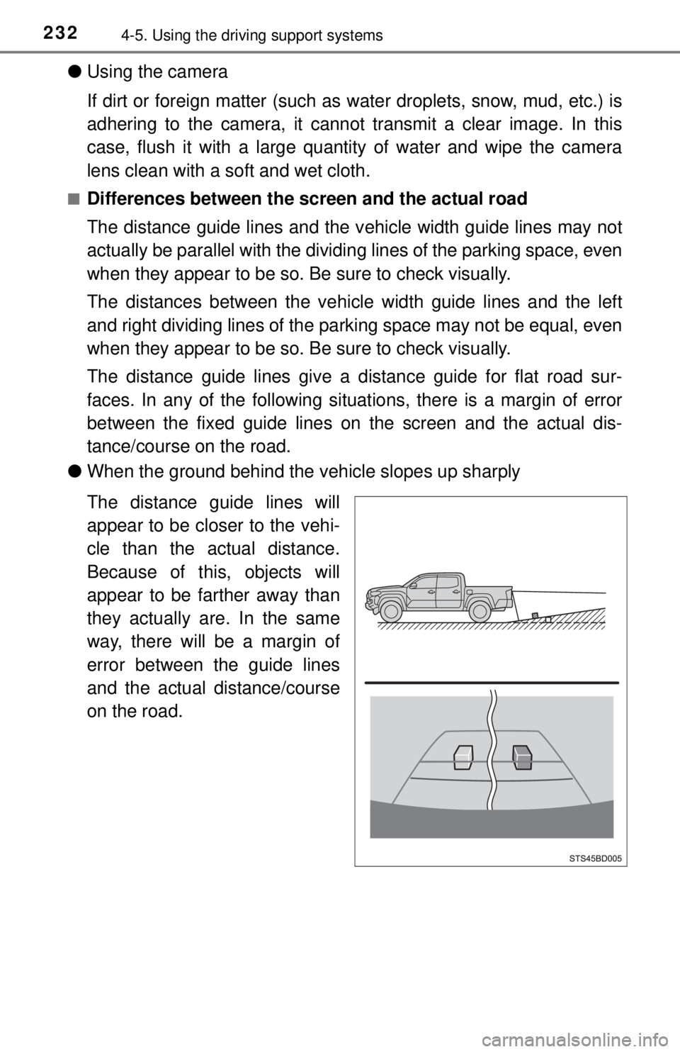TOYOTA TACOMA 2017  Owners Manual (in English) 2324-5. Using the driving support systems
●Using the camera
If dirt or foreign matter (such as  water droplets, snow, mud, etc.) is
adhering to the camera, it cannot transmit a clear image. In this
