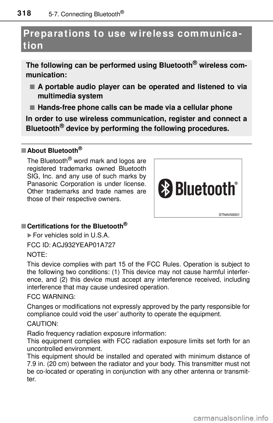 TOYOTA TACOMA 2017 Owners Manual (in English) 3185-7. Connecting Bluetooth®
Preparations to use wireless communica-
tion
■About Bluetooth®
■Certifications fo r the Bluetooth®
For vehicles sold in U.S.A.
FCC ID: ACJ932YEAP01A727
NOTE:
T TOYOTA TACOMA 2017 Owners Manual (in English) 3185-7. Connecting Bluetooth®
Preparations to use wireless communica-
tion
■About Bluetooth®
■Certifications fo r the Bluetooth®
For vehicles sold in U.S.A.
FCC ID: ACJ932YEAP01A727
NOTE:
T