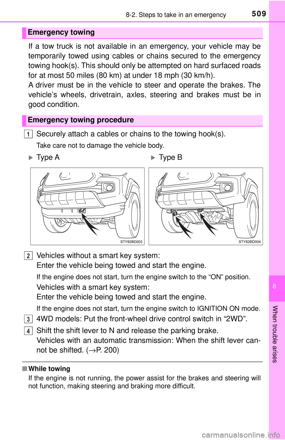 TOYOTA TACOMA 2017 Owners Manual (in English) 5098-2. Steps to take in an emergency
8
When trouble arises
If a tow truck is not available in an emergency, your vehicle may be
temporarily towed using cables or chains secured to the emergency
towin TOYOTA TACOMA 2017 Owners Manual (in English) 5098-2. Steps to take in an emergency
8
When trouble arises
If a tow truck is not available in an emergency, your vehicle may be
temporarily towed using cables or chains secured to the emergency
towin