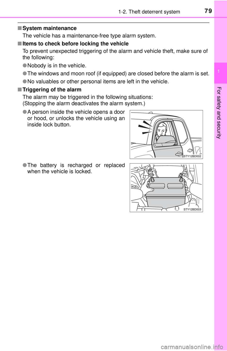 TOYOTA TACOMA 2017  Owners Manual (in English) 791-2. Theft deterrent system
1
For safety and security
■System maintenance
The vehicle has a maintenance-free type alarm system.
■ Items to check before locking the vehicle
To prevent unexpected 