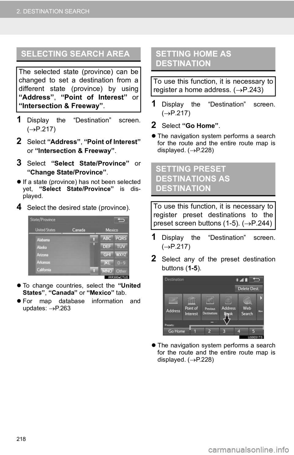 TOYOTA TACOMA 2019  Accessories, Audio & Navigation (in English) 218
2. DESTINATION SEARCH
1Display  the  “Destination”  screen.
(P.217)
2Select “Address” , “Point of Interest”
or  “Intersection & Freeway” .
3Select “Select  State/Province”  