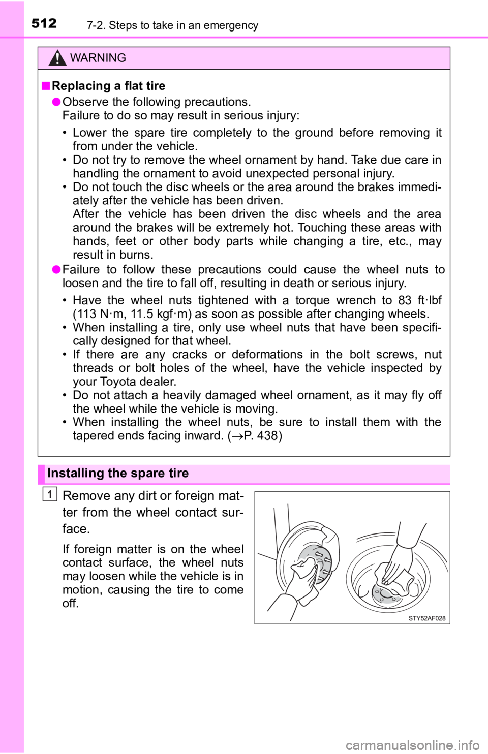 TOYOTA TACOMA 2020  Owners Manual (in English) 5127-2. Steps to take in an emergency
Remove any dirt or foreign mat-
ter  from  the  wheel  contact  sur-
face.
If  foreign  matter  is  on  the  wheel
contact  surface,  the  wheel  nuts
may loosen 
