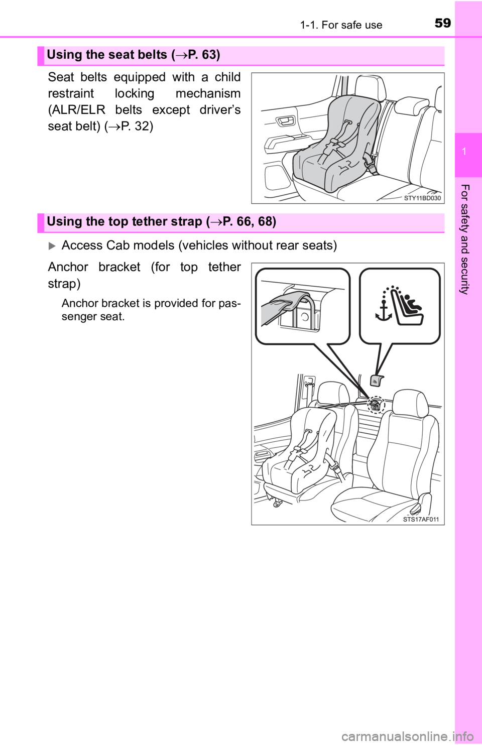 TOYOTA TACOMA 2020  Owners Manual (in English) 591-1. For safe use
1
For safety and security
Seat  belts  equipped  with  a  child
restraint  locking  mechanism
(ALR/ELR  belts  except  driver’s
seat belt) (P. 32)
Access Cab models (vehicl