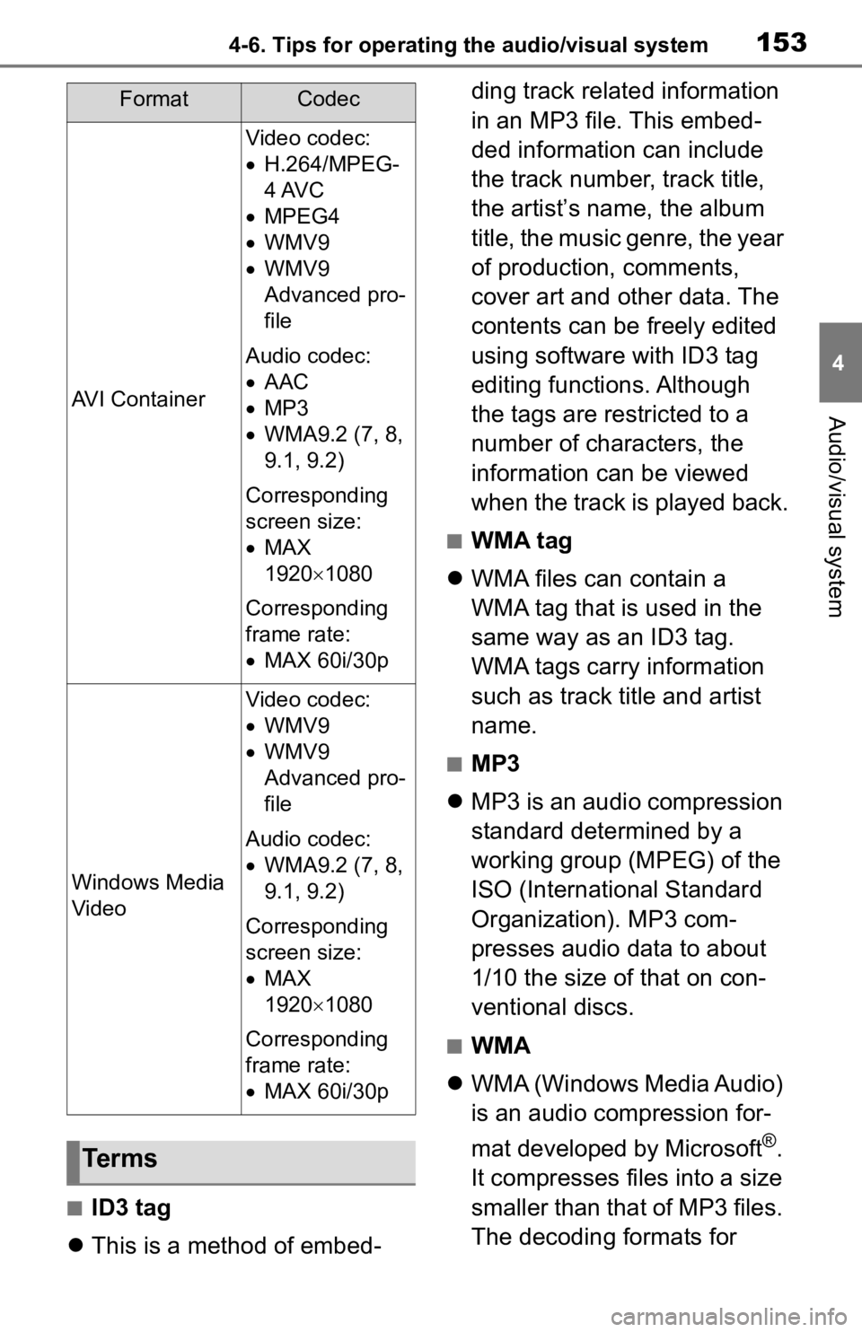 TOYOTA TACOMA 2020 Accessories, Audio & Navigation (in English) 1534-6. Tips for operating the audio/visual system
4
Audio/visual system
■ID3 tag
This is a method of embed- ding track related information
in an MP3 file. This embed-
ded information can inclu TOYOTA TACOMA 2020 Accessories, Audio & Navigation (in English) 1534-6. Tips for operating the audio/visual system
4
Audio/visual system
■ID3 tag
This is a method of embed- ding track related information
in an MP3 file. This embed-
ded information can inclu