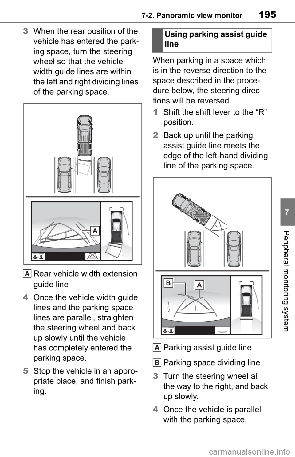 TOYOTA TACOMA 2020 Accessories, Audio & Navigation (in English) 1957-2. Panoramic view monitor
7
Peripheral monitoring system
3When the rear position of the
vehicle has entered the park-
ing space, turn the steering
wheel so that the vehicle
width guide lines a TOYOTA TACOMA 2020 Accessories, Audio & Navigation (in English) 1957-2. Panoramic view monitor
7
Peripheral monitoring system
3When the rear position of the
vehicle has entered the park-
ing space, turn the steering
wheel so that the vehicle
width guide lines a