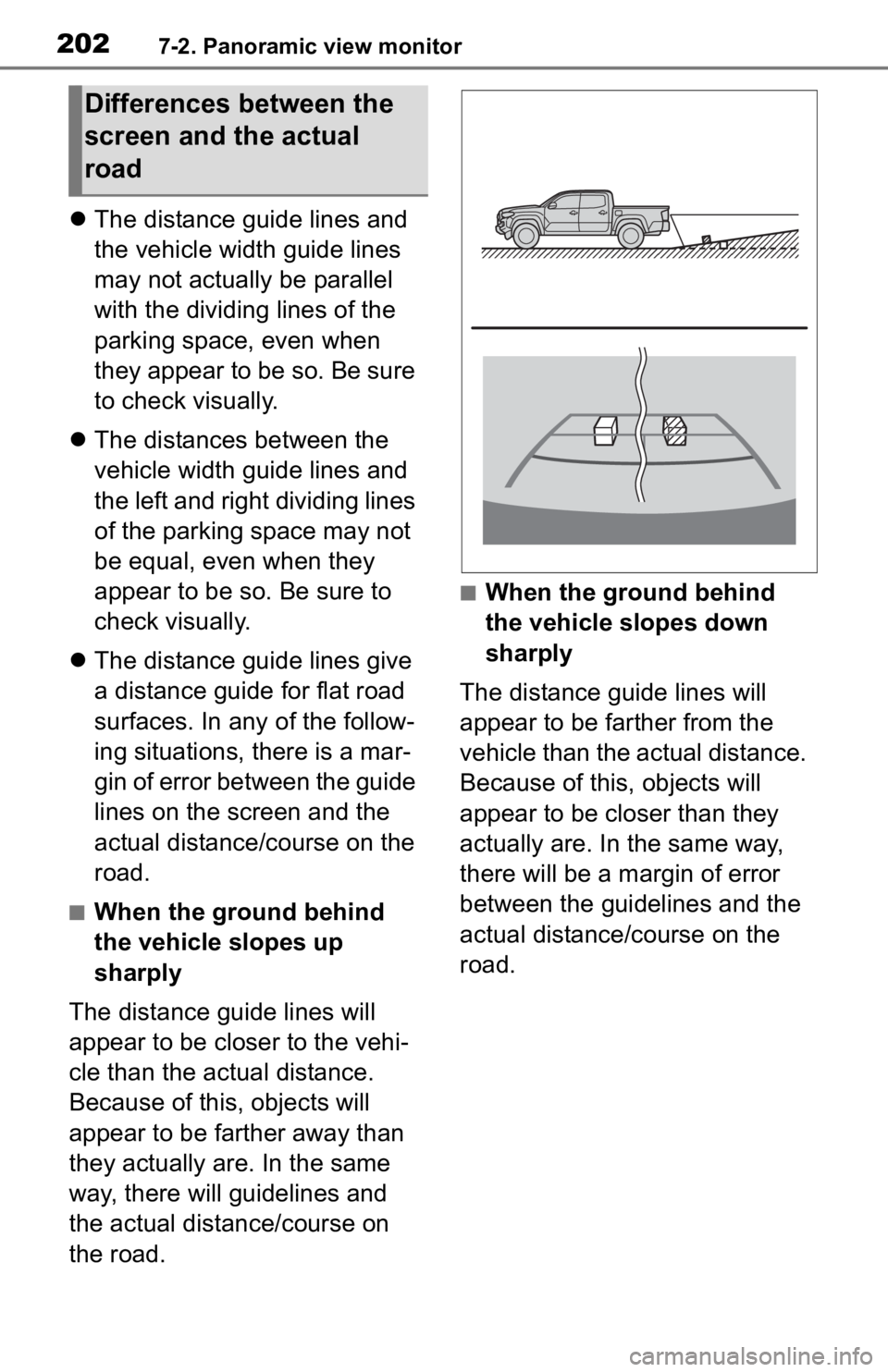 TOYOTA TACOMA 2020 Accessories, Audio & Navigation (in English) 2027-2. Panoramic view monitor
The distance guide lines and
the vehicle width guide lines
may not actually be parallel
with the dividing lines of the
parking space, even when
they appear to be TOYOTA TACOMA 2020 Accessories, Audio & Navigation (in English) 2027-2. Panoramic view monitor
The distance guide lines and
the vehicle width guide lines
may not actually be parallel
with the dividing lines of the
parking space, even when
they appear to be