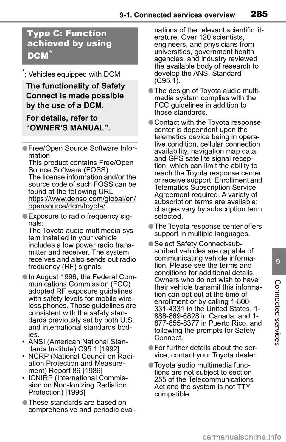 TOYOTA TACOMA 2020  Accessories, Audio & Navigation (in English) 2859-1. Connected services overview
9
Connected services
*: Vehicles equipped with DCM
●Free/Open Source Software Infor-
mation
This product contains Free/Open 
Source Software (FOSS).
The license i