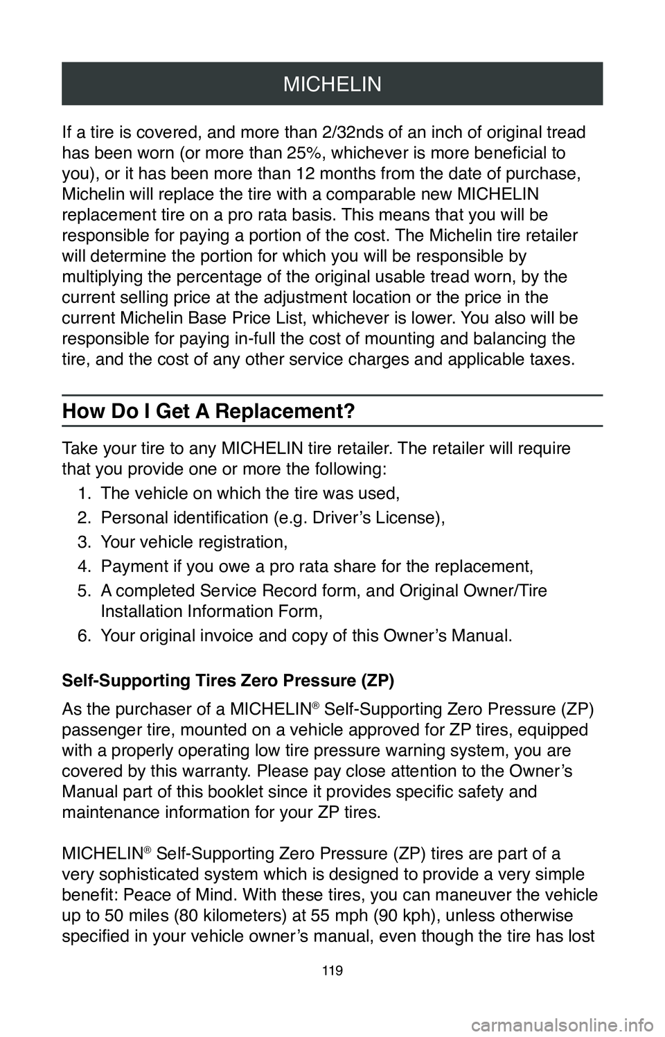 TOYOTA TACOMA 2020  Warranties & Maintenance Guides (in English) MICHELIN
11 9
If a tire is covered, and more than 2/32nds of an inch of original tread\
 
has been worn (or more than 25%, whichever is more beneficial to 
you), or it has been more than 12 months fro