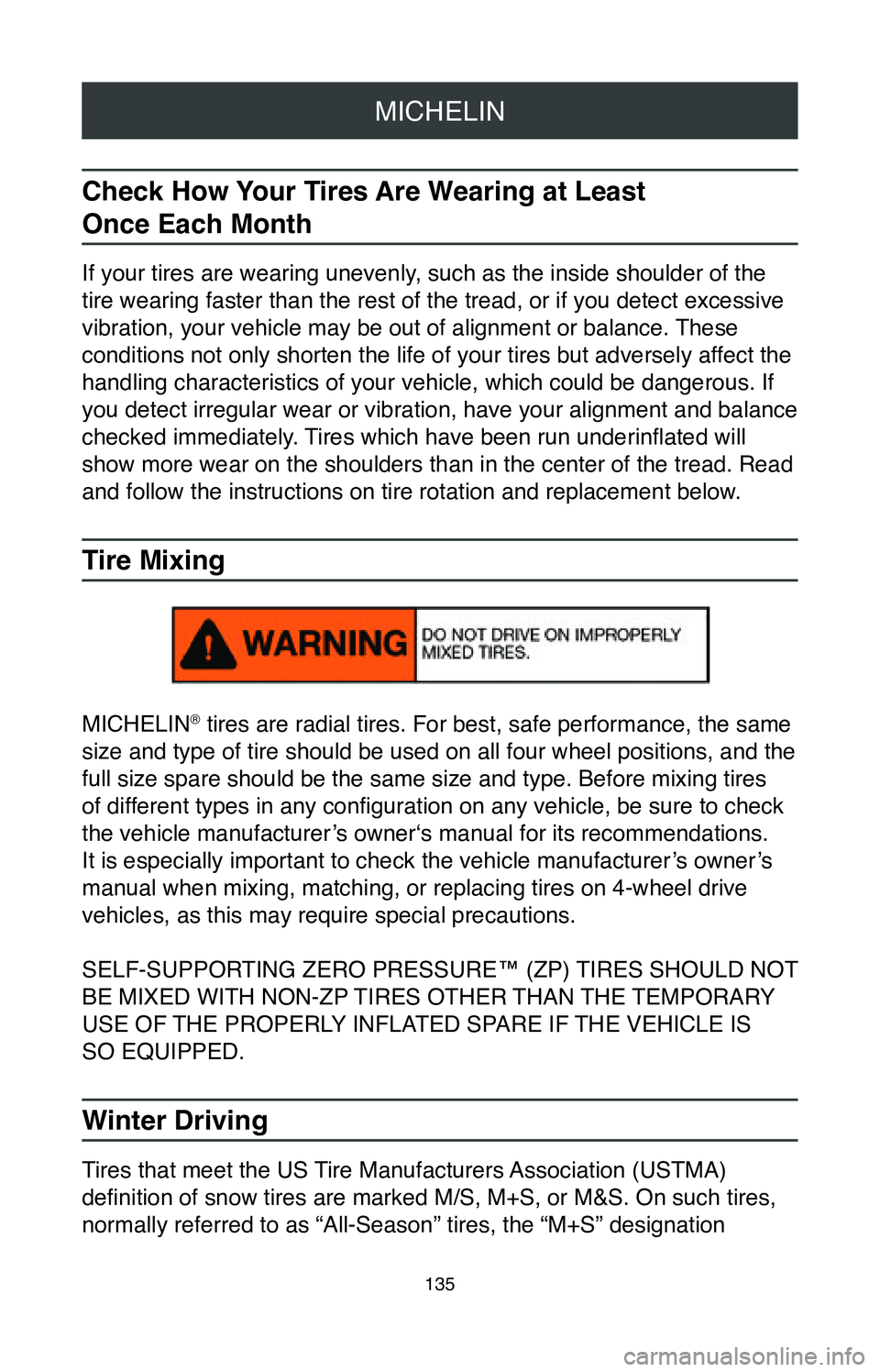 TOYOTA TACOMA 2020 Warranties & Maintenance Guides (in English) MICHELIN
135
Check How Your Tires Are Wearing at Least
Once Each Month
If your tires are wearing unevenly, such as the inside shoulder of the
tire wearing faster than the rest of the tread, or if y TOYOTA TACOMA 2020 Warranties & Maintenance Guides (in English) MICHELIN
135
Check How Your Tires Are Wearing at Least
Once Each Month
If your tires are wearing unevenly, such as the inside shoulder of the
tire wearing faster than the rest of the tread, or if y