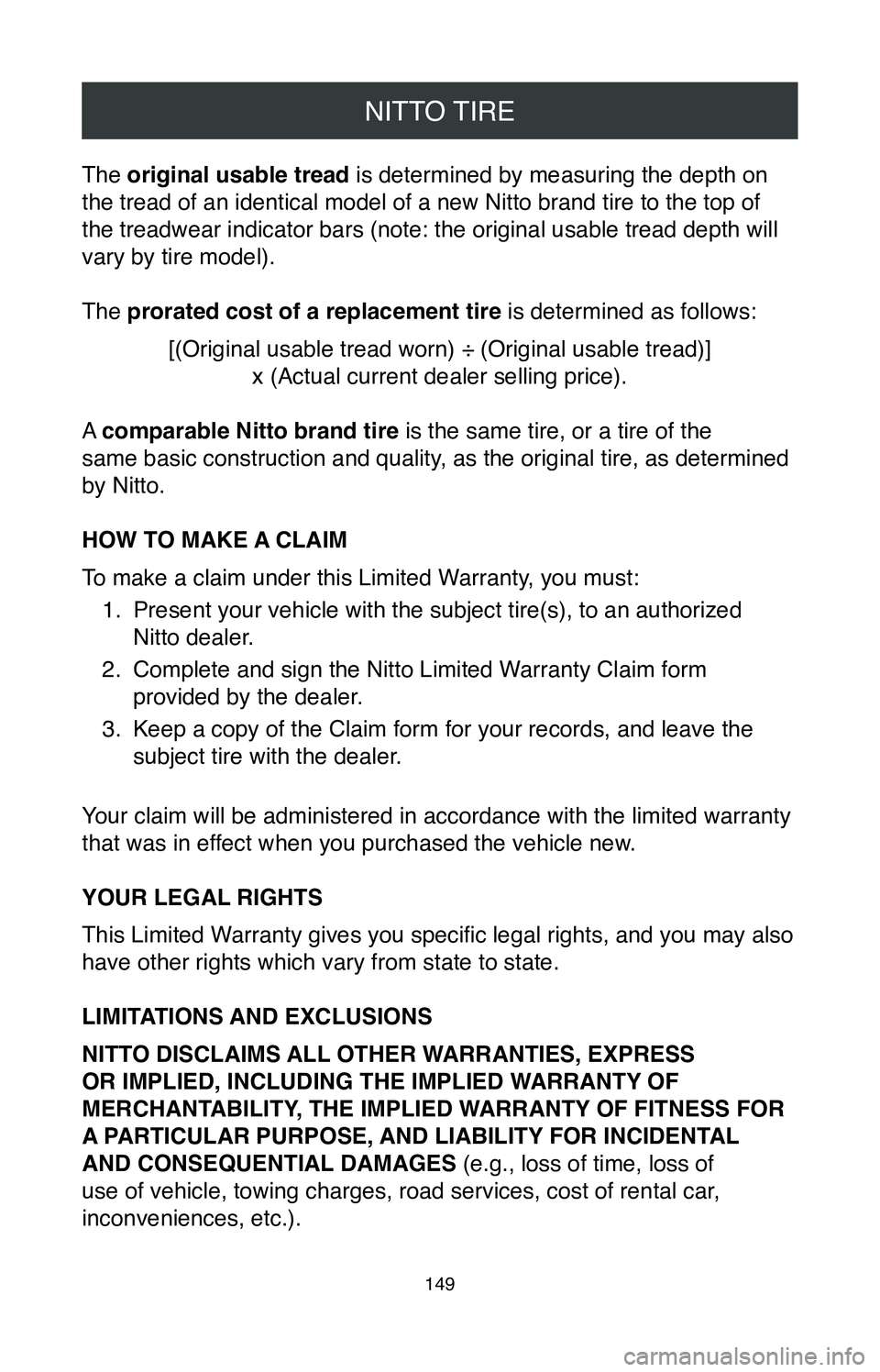 TOYOTA TACOMA 2020  Warranties & Maintenance Guides (in English) NITTO TIRE
149
The original usable tread is determined by measuring the depth on 
the tread of an identical model of a new Nitto brand tire to the top of \
the treadwear indicator bars (note: the ori