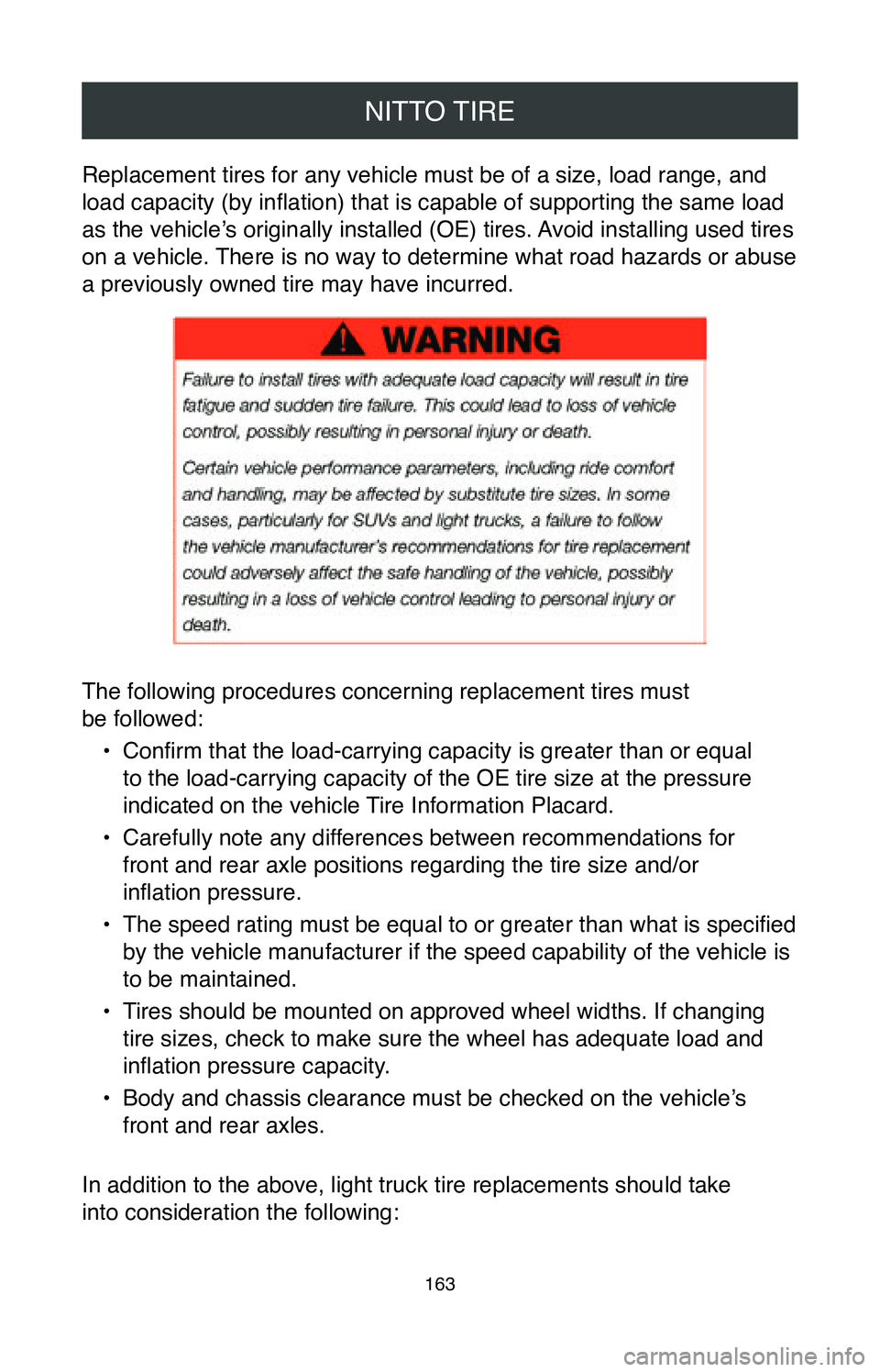 TOYOTA TACOMA 2020  Warranties & Maintenance Guides (in English) NITTO TIRE
163
Replacement tires for any vehicle must be of a size, load range, and
load capacity (by inflation) that is capable of supporting the same load 
as the vehicle’s originally installed (O