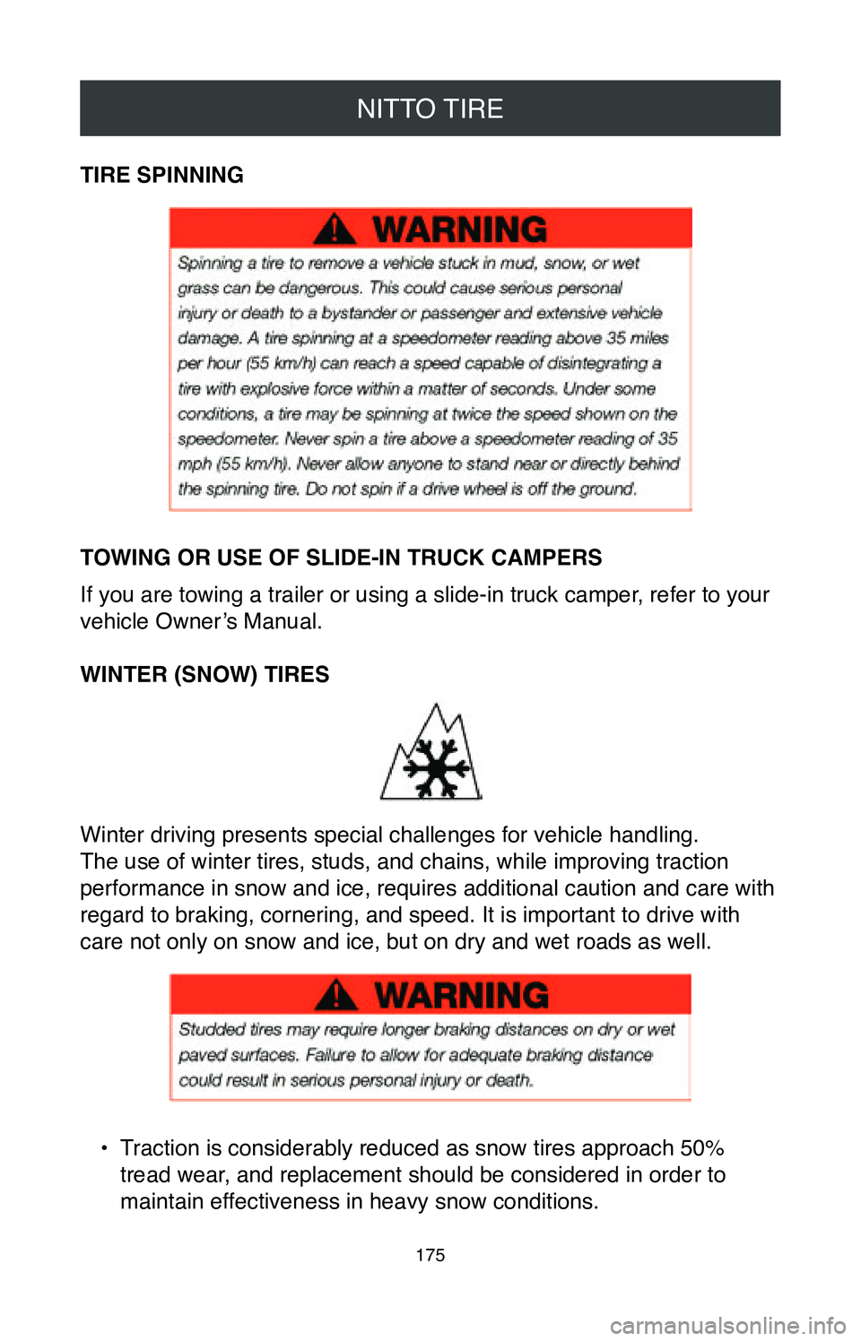 TOYOTA TACOMA 2020  Warranties & Maintenance Guides (in English) NITTO TIRE
175
TIRE SPINNING
TOWING OR USE OF SLIDE-IN TRUCK CAMPERS
If you are towing a trailer or using a slide-in truck camper, refer to your 
vehicle Owner’s Manual.
WINTER (SNOW) TIRES
Winter d
