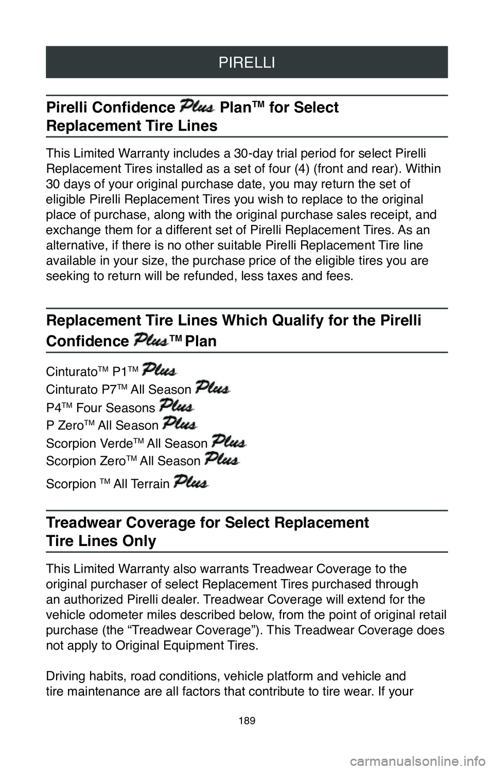 TOYOTA TACOMA 2020  Warranties & Maintenance Guides (in English) PIRELLI
189
Pirelli Confidence  PlanTM for Select  
Replacement Tire Lines
This Limited Warranty includes a 30-day trial period for select Pirelli 
Replacement Tires installed as a set of four (4) (fr