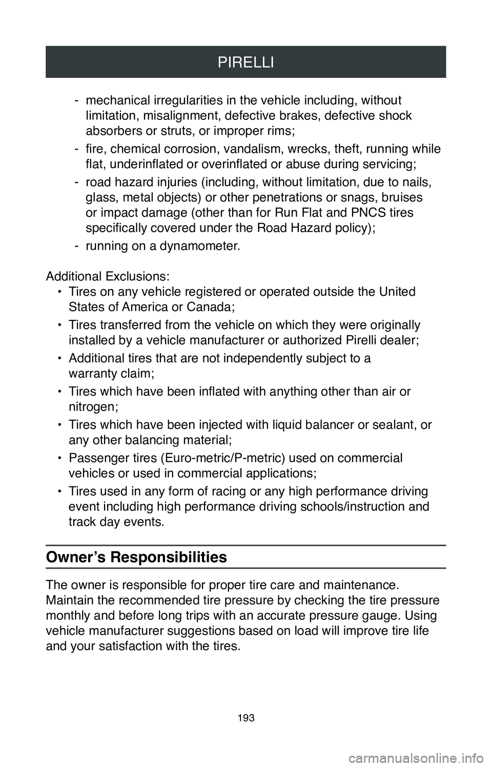 TOYOTA TACOMA 2020  Warranties & Maintenance Guides (in English) PIRELLI
193
 -mechanical irregularities in the vehicle including, without 
limitation, misalignment, defective brakes, defective shock 
absorbers or struts, or improper rims;
 - fire, chemical corrosi