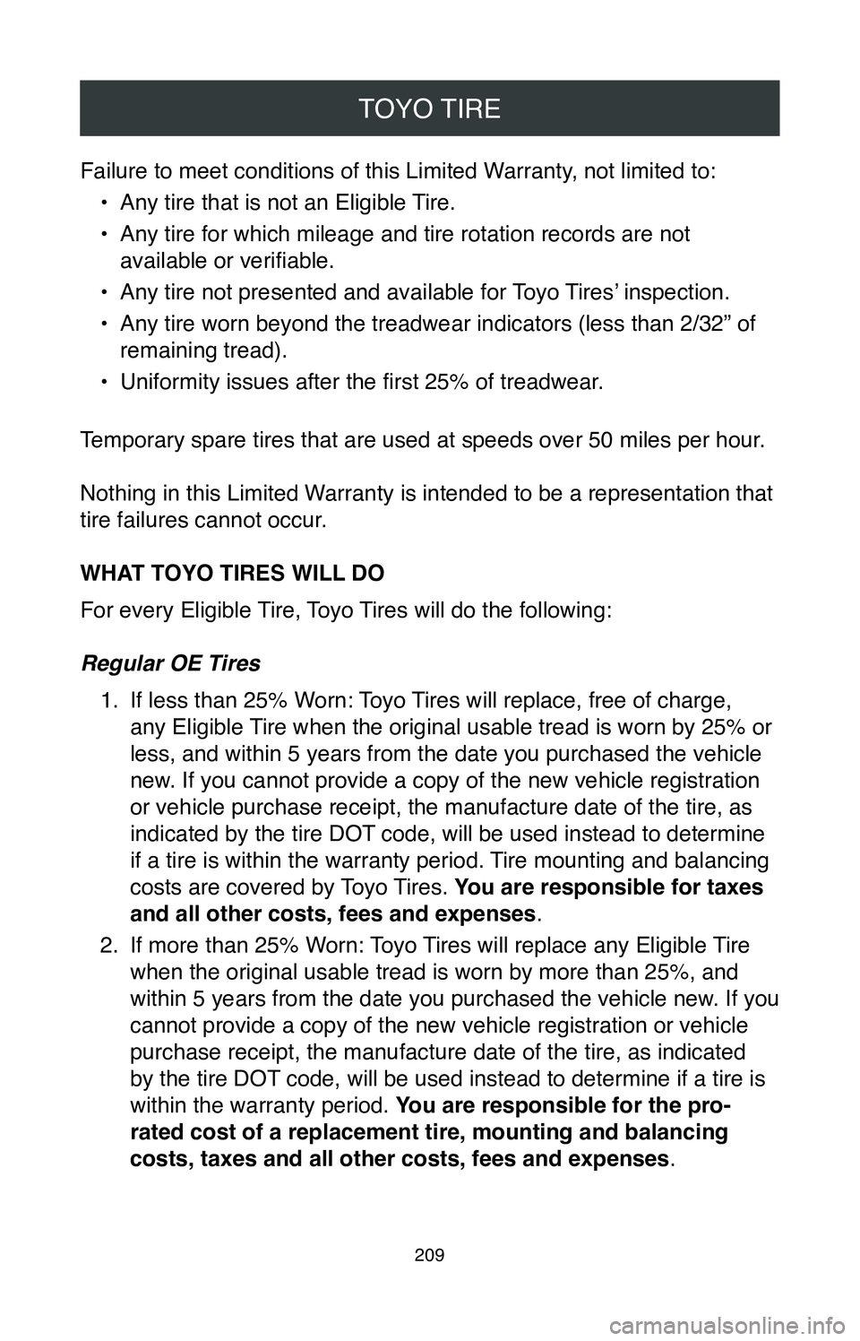 TOYOTA TACOMA 2020  Warranties & Maintenance Guides (in English) TOYO TIRE
209
Failure to meet conditions of this Limited Warranty, not limited to:•
 Any tire that is not an Eligible Tire.
•
 Any tire for which mileage and tire rotation records are not 
availab