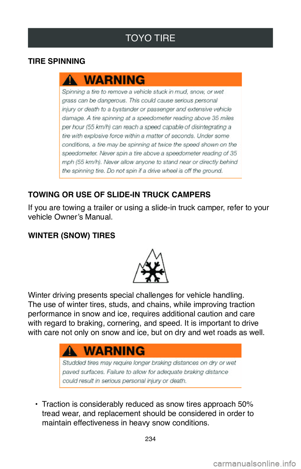 TOYOTA TACOMA 2020  Warranties & Maintenance Guides (in English) TOYO TIRE
234
TIRE SPINNING
TOWING OR USE OF SLIDE-IN TRUCK CAMPERS
If you are towing a trailer or using a slide-in truck camper, refer to your 
vehicle Owner’s Manual.
WINTER (SNOW) TIRES
Winter dr