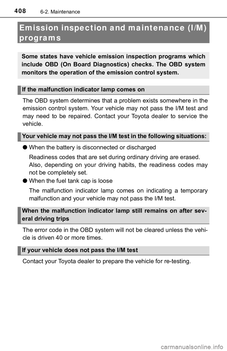 TOYOTA TACOMA 2021 Owners Manual (in English) 4086-2. Maintenance
Emission inspection and maintenance (I/M)
programs
The OBD system determines that a problem exists somewhere in th e
emission control system. Your vehicle may not pass the TOYOTA TACOMA 2021 Owners Manual (in English) 4086-2. Maintenance
Emission inspection and maintenance (I/M)
programs
The OBD system determines that a problem exists somewhere in th e
emission control system. Your vehicle may not pass the