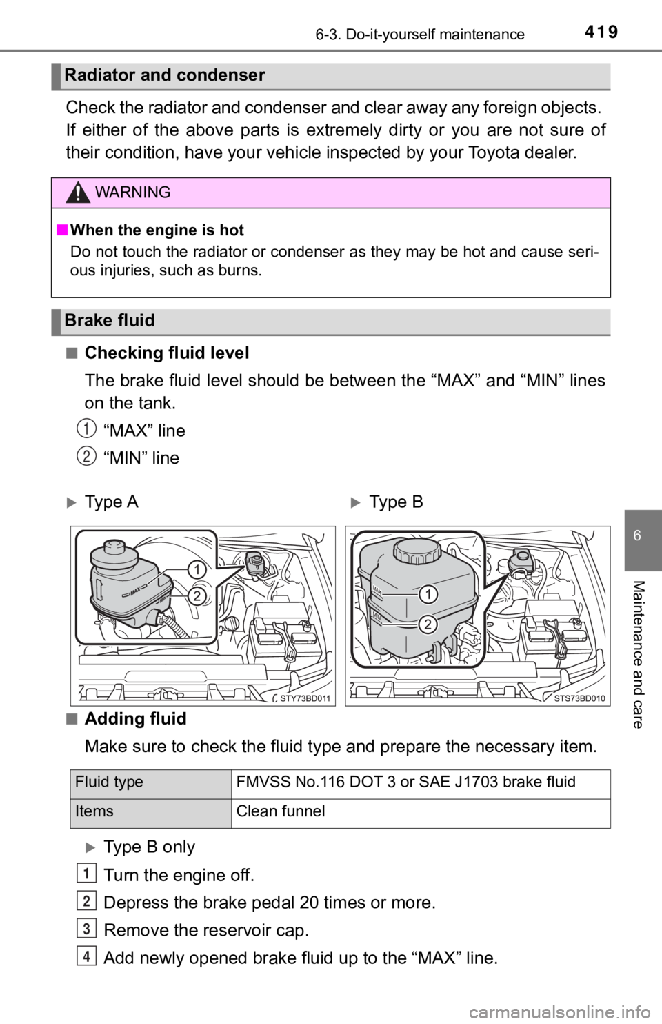 TOYOTA TACOMA 2021  Owners Manual (in English) 4196-3. Do-it-yourself maintenance
6
Maintenance and care
Check the radiator and condenser and clear away any foreign objects. 
If  either  of  the  above  parts  is  extremely  dirty  or  you  are  n