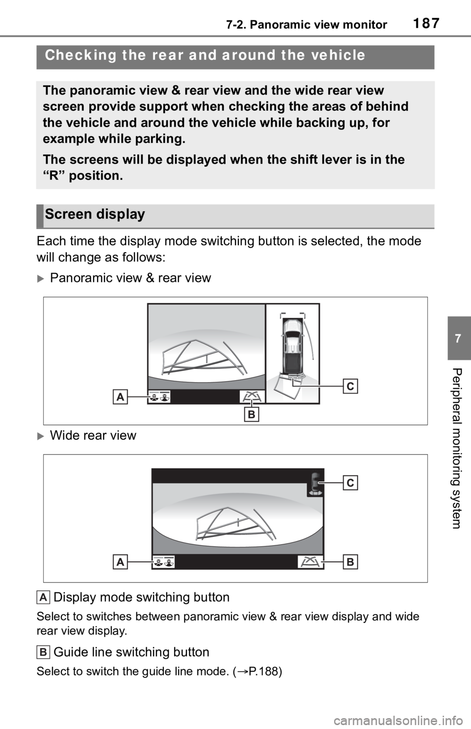 TOYOTA TACOMA 2021  Accessories, Audio & Navigation (in English) 1877-2. Panoramic view monitor
7
Peripheral monitoring system
Each time the display mode switching button is selected, the mode 
will change as follows:
Panoramic view & rear view
Wide rear view